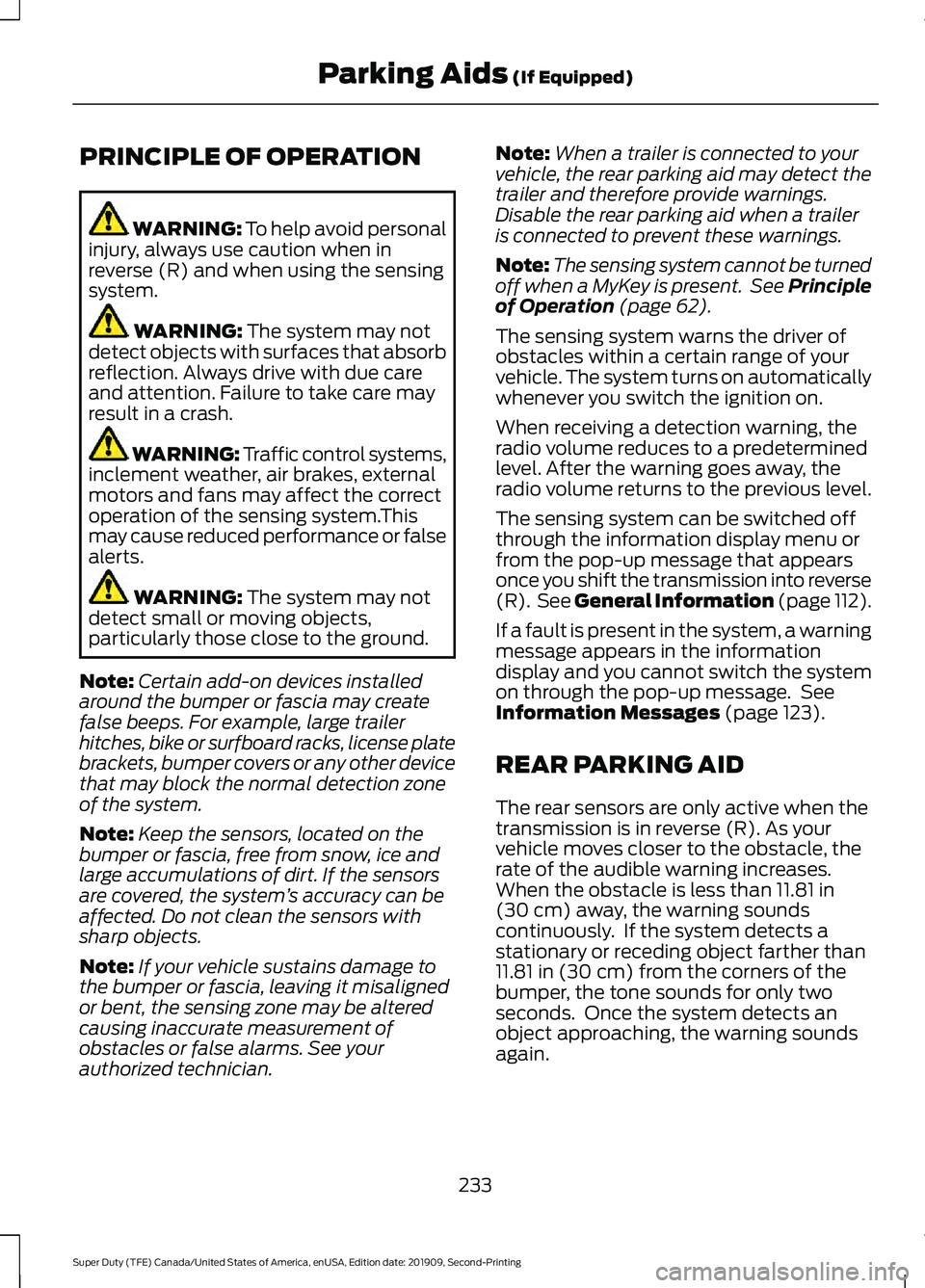 FORD F450 SUPER DUTY 2020  Owners Manual PRINCIPLE OF OPERATION
WARNING: To help avoid personal
injury, always use caution when in
reverse (R) and when using the sensing
system. WARNING: 
The system may not
detect objects with surfaces that 