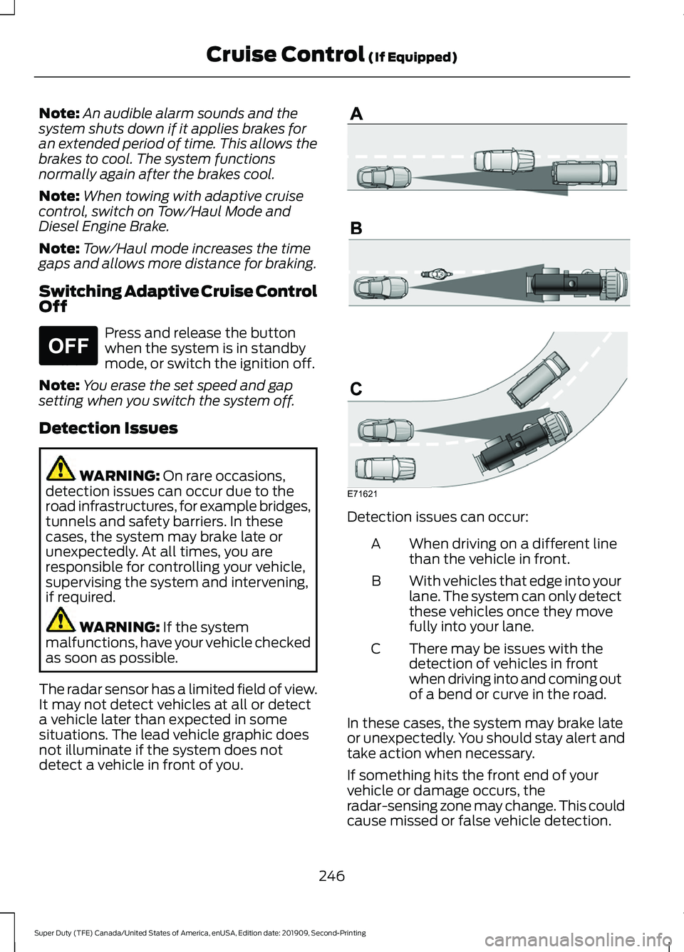 FORD F450 SUPER DUTY 2020 Owners Manual Note:
An audible alarm sounds and the
system shuts down if it applies brakes for
an extended period of time. This allows the
brakes to cool. The system functions
normally again after the brakes cool.
FORD F450 SUPER DUTY 2020 Owners Manual Note:
An audible alarm sounds and the
system shuts down if it applies brakes for
an extended period of time. This allows the
brakes to cool. The system functions
normally again after the brakes cool.