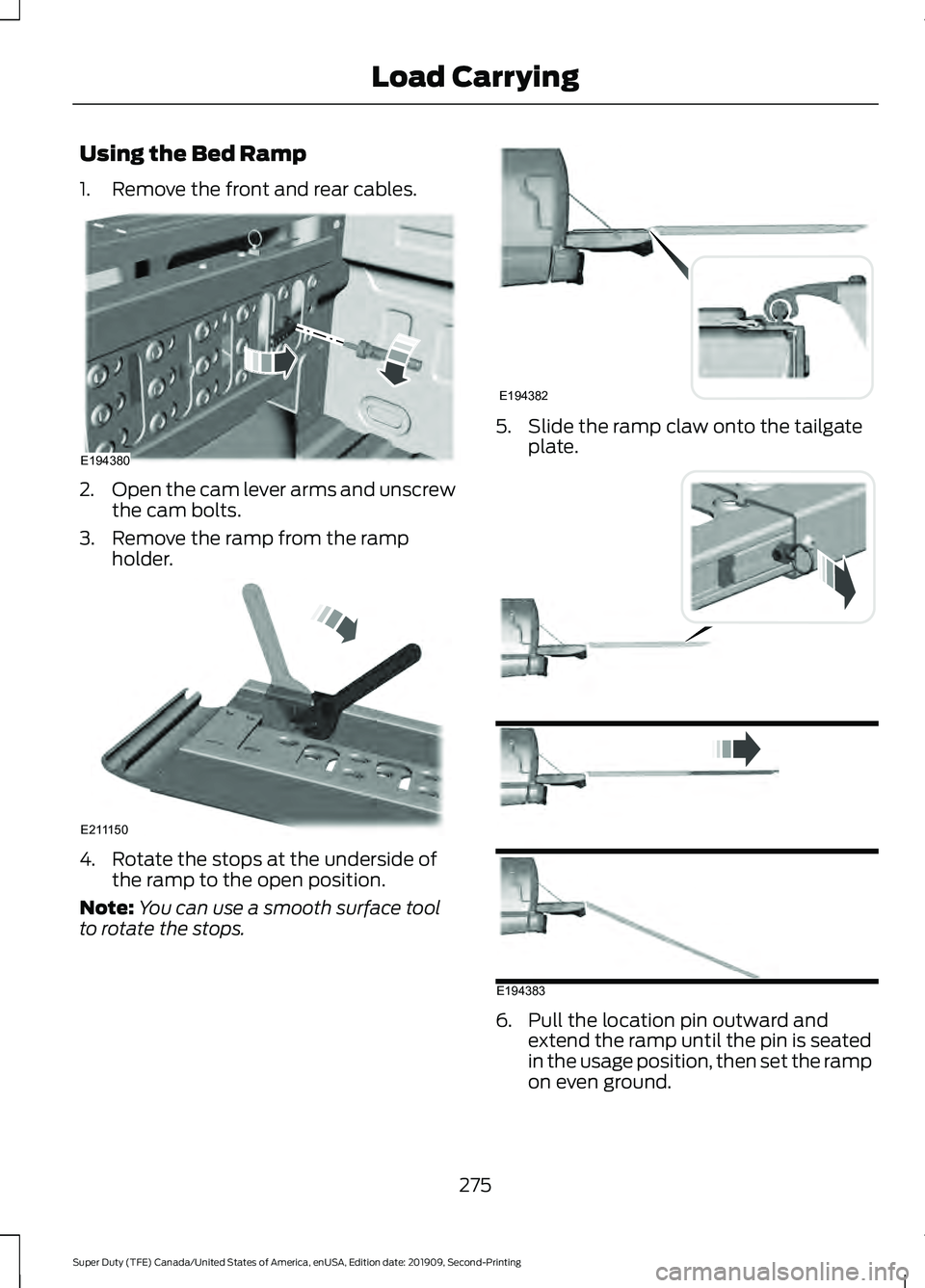 FORD F450 SUPER DUTY 2020  Owners Manual Using the Bed Ramp
1. Remove the front and rear cables.
2.
Open the cam lever arms and unscrew
the cam bolts.
3. Remove the ramp from the ramp holder. 4. Rotate the stops at the underside of
the ramp 