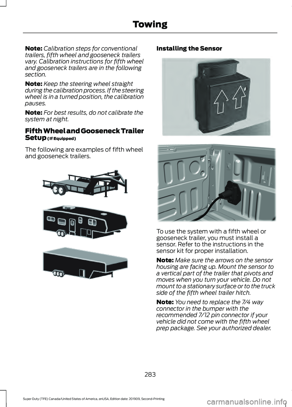 FORD F450 SUPER DUTY 2020  Owners Manual Note:
Calibration steps for conventional
trailers, fifth wheel and gooseneck trailers
vary. Calibration instructions for fifth wheel
and gooseneck trailers are in the following
section.
Note: Keep the