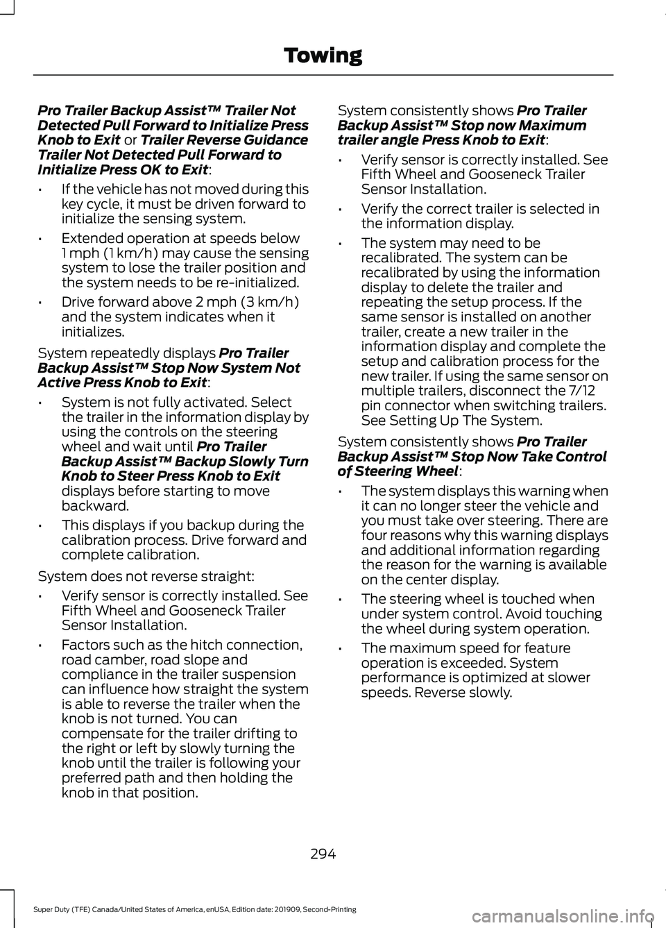 FORD F450 SUPER DUTY 2020  Owners Manual Pro Trailer Backup Assist™ Trailer Not
Detected Pull Forward to Initialize Press
Knob to Exit or Trailer Reverse Guidance
Trailer Not Detected Pull Forward to
Initialize Press OK to Exit
:
• If th