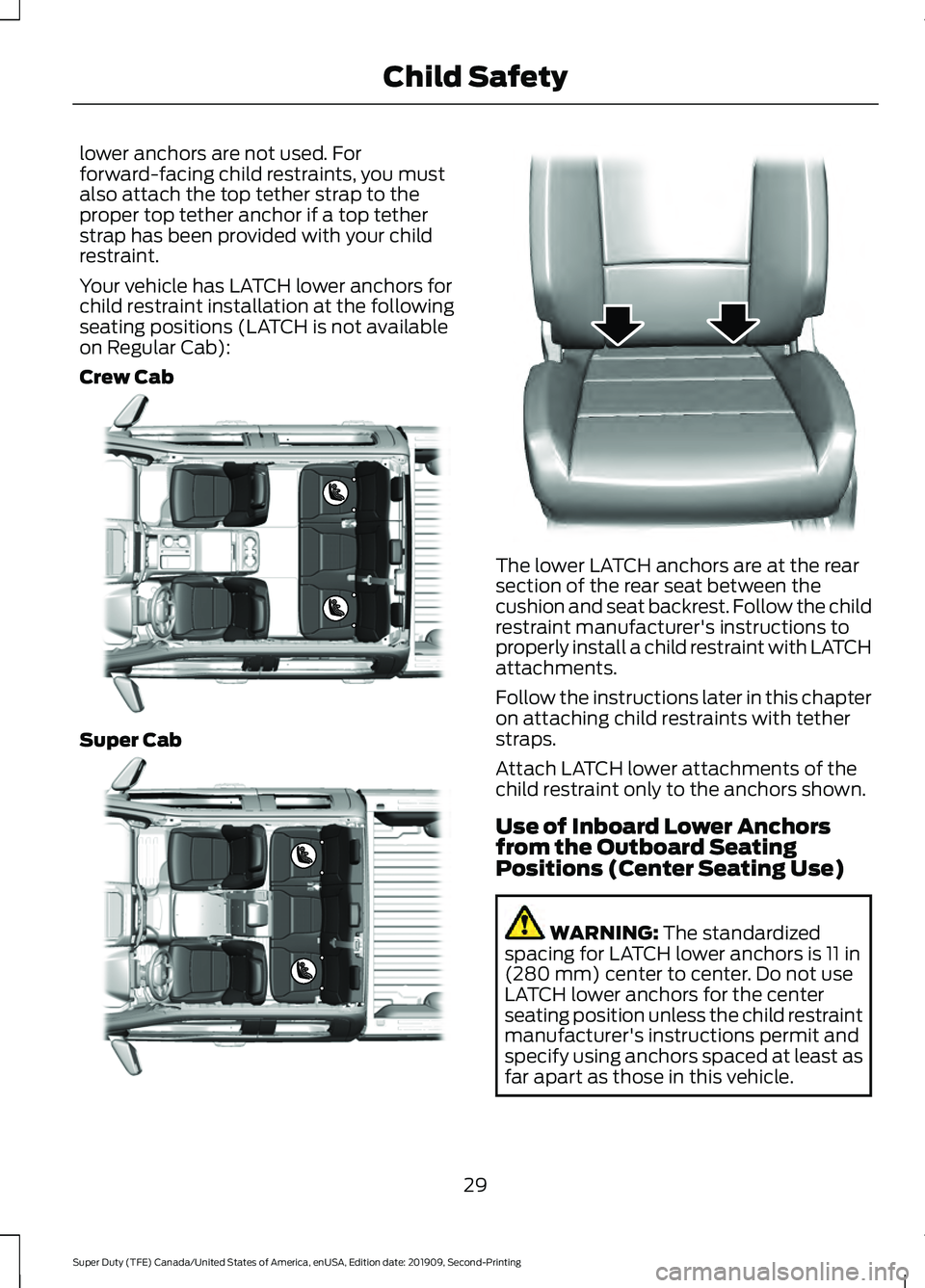 FORD F450 SUPER DUTY 2020 Owners Guide lower anchors are not used. For
forward-facing child restraints, you must
also attach the top tether strap to the
proper top tether anchor if a top tether
strap has been provided with your child
restr FORD F450 SUPER DUTY 2020 Owners Guide lower anchors are not used. For
forward-facing child restraints, you must
also attach the top tether strap to the
proper top tether anchor if a top tether
strap has been provided with your child
restr