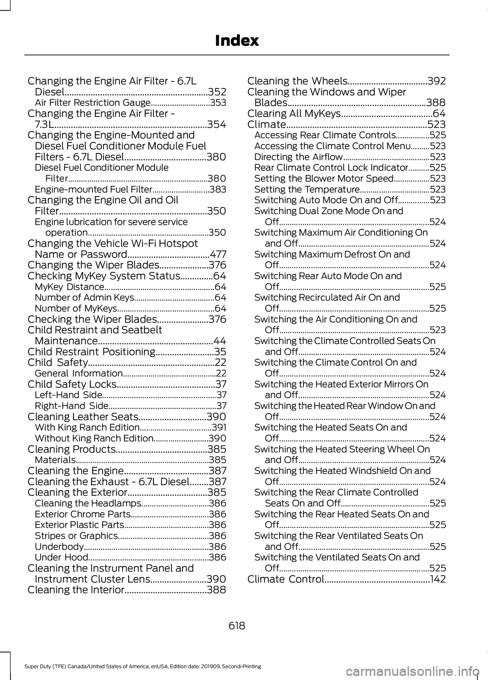 FORD F450 SUPER DUTY 2020 Owners Manual Changing the Engine Air Filter - 6.7L
Diesel.............................................................352
Air Filter Restriction Gauge............................ 353
Changing the Engine Air Filter FORD F450 SUPER DUTY 2020 Owners Manual Changing the Engine Air Filter - 6.7L
Diesel.............................................................352
Air Filter Restriction Gauge............................ 353
Changing the Engine Air Filter