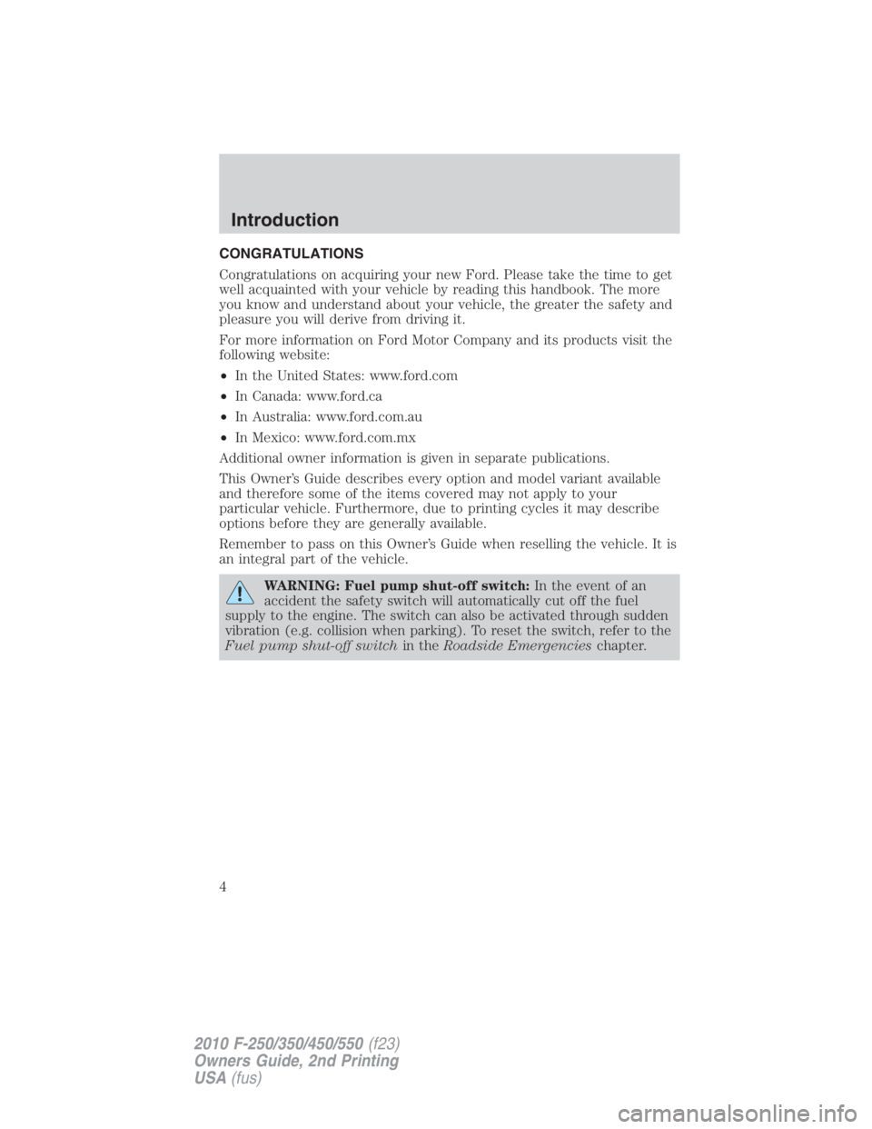 FORD F550 2010  Owners Manual CONGRATULATIONS
Congratulations on acquiring your new Ford. Please take the time to get
well acquainted with your vehicle by reading this handbook. The more
you know and understand about your vehicle,