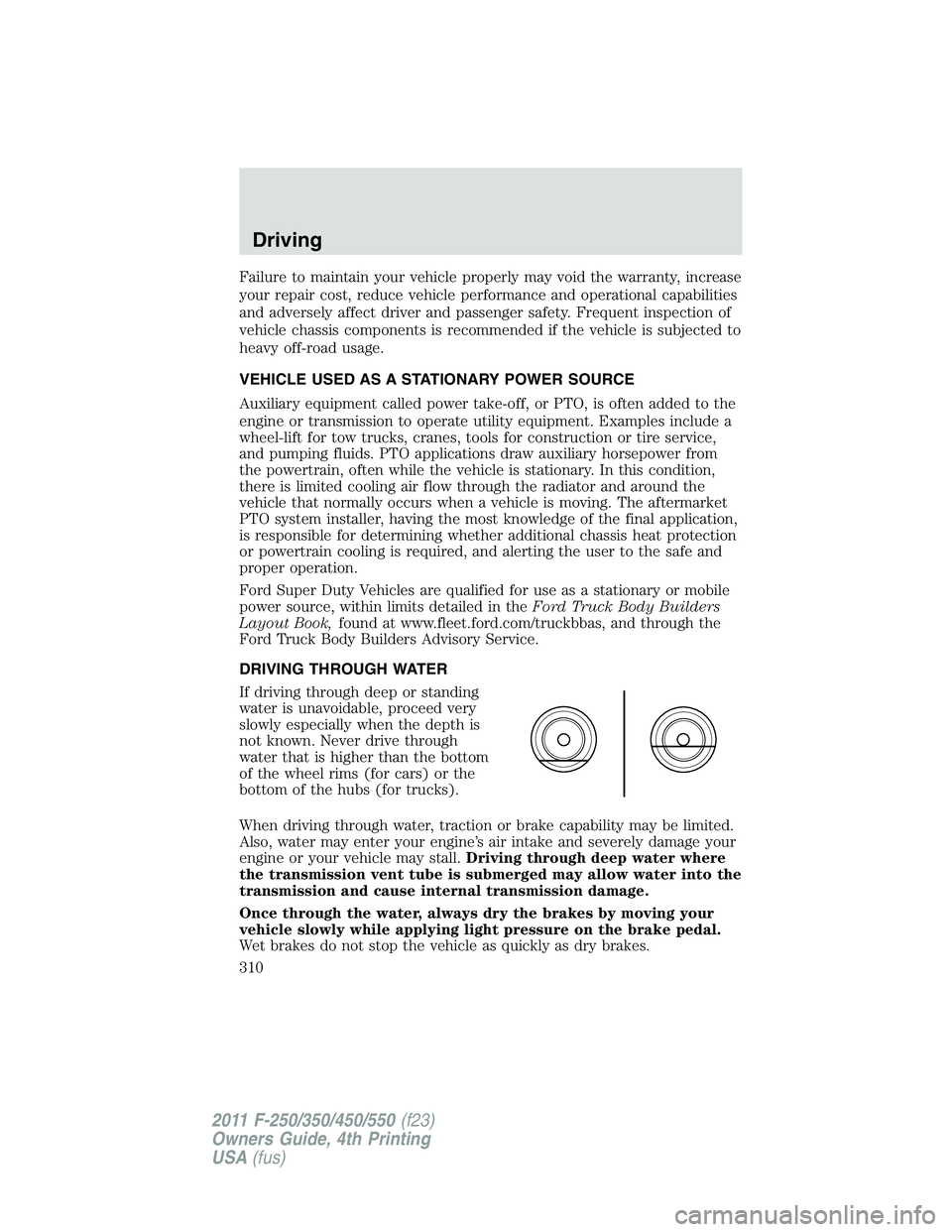 FORD F550 2011  Owners Manual Failure to maintain your vehicle properly may void the warranty, increase
your repair cost, reduce vehicle performance and operational capabilities
and adversely affect driver and passenger safety. Fr
