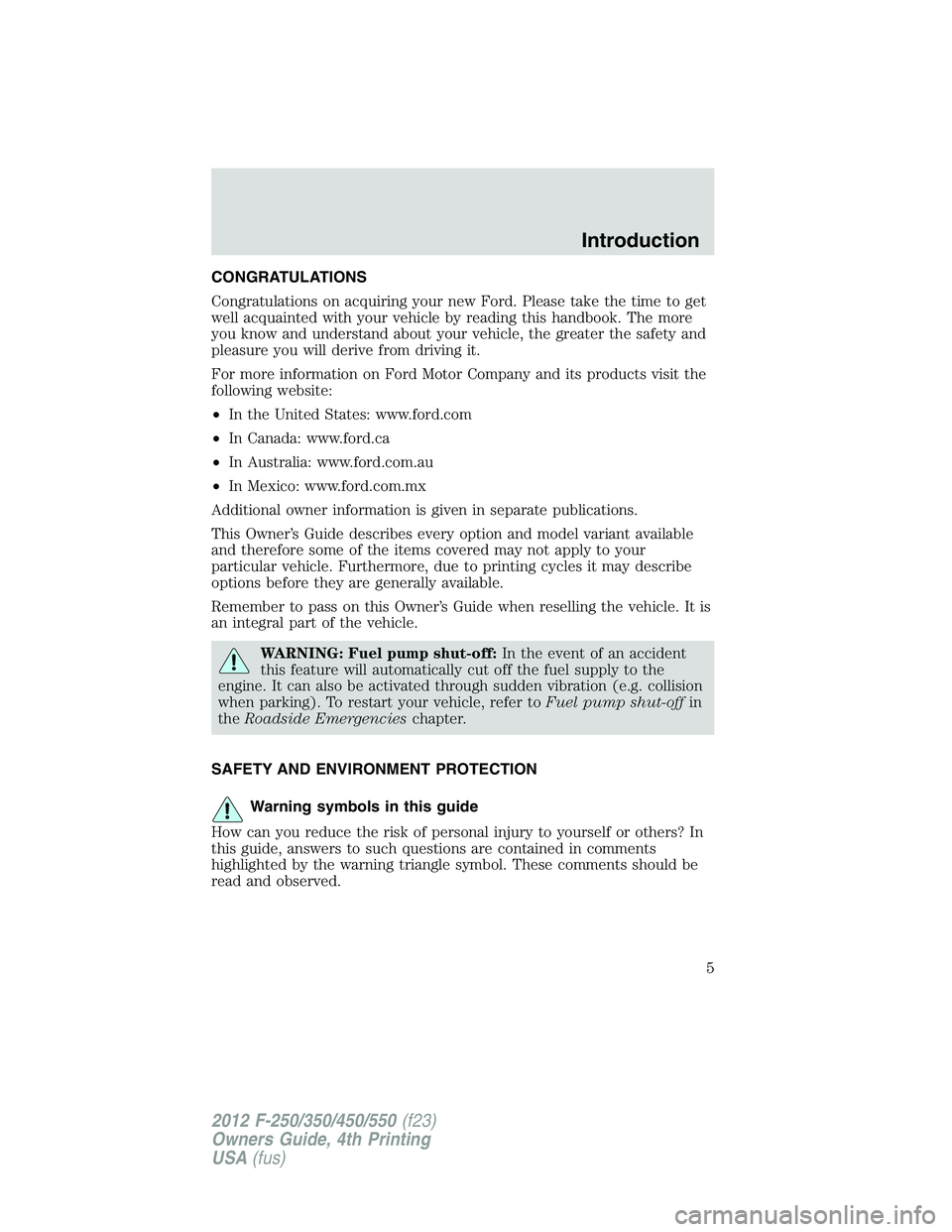 FORD F550 2012  Owners Manual CONGRATULATIONS
Congratulations on acquiring your new Ford. Please take the time to get
well acquainted with your vehicle by reading this handbook. The more
you know and understand about your vehicle,