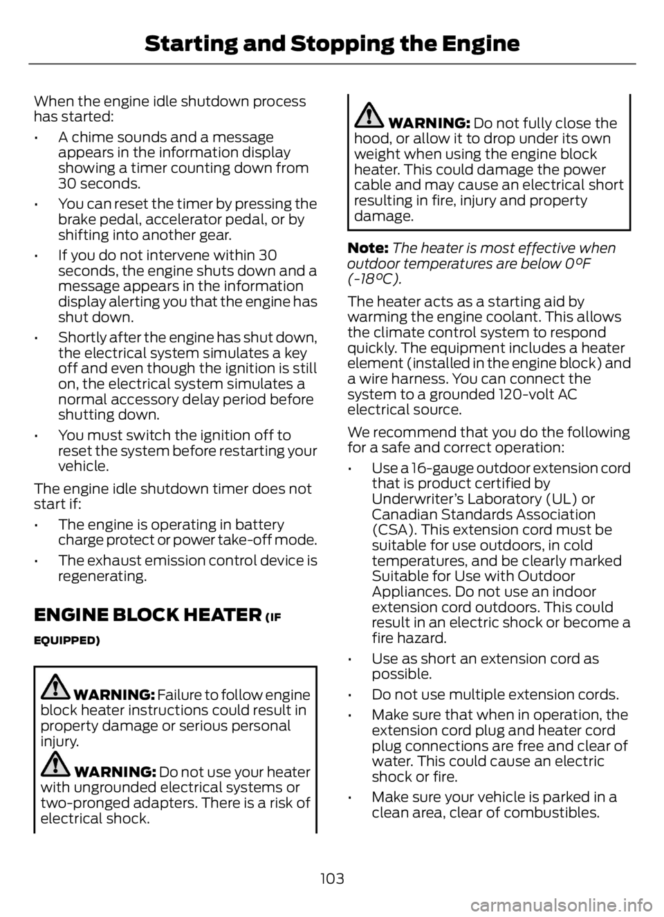 FORD F650/750 2023  Owners Manual When the engine idle shutdown process
has started:
• A chime sounds and a message
appears in the information display
showing a timer counting down from
30 seconds.
• You can reset the timer by pre