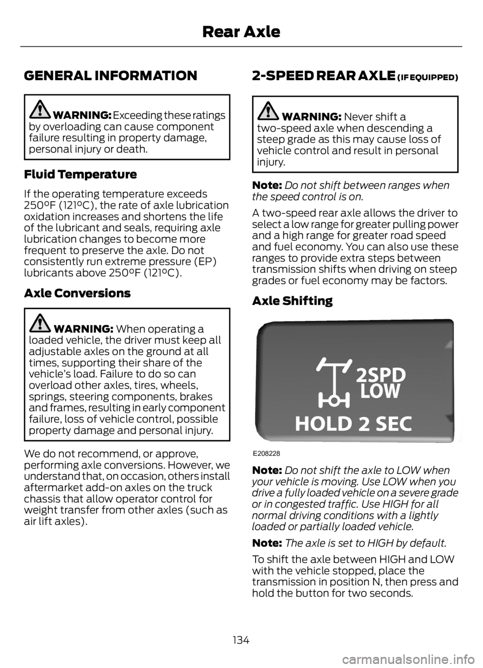 FORD F650/750 2023  Owners Manual GENERAL INFORMATION
WARNING: Exceeding these ratings
by overloading can cause component
failure resulting in property damage,
personal injury or death.
Fluid Temperature
If the operating temperature e