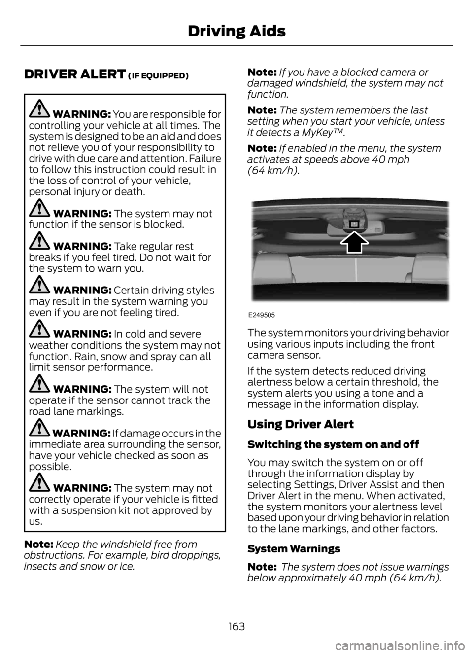 FORD F650/750 2023 Owners Manual DRIVER ALERT (IF EQUIPPED)
WARNING: You are responsible for
controlling your vehicle at all times. The
system is designed to be an aid and does
not relieve you of your responsibility to
drive with due FORD F650/750 2023 Owners Manual DRIVER ALERT (IF EQUIPPED)
WARNING: You are responsible for
controlling your vehicle at all times. The
system is designed to be an aid and does
not relieve you of your responsibility to
drive with due