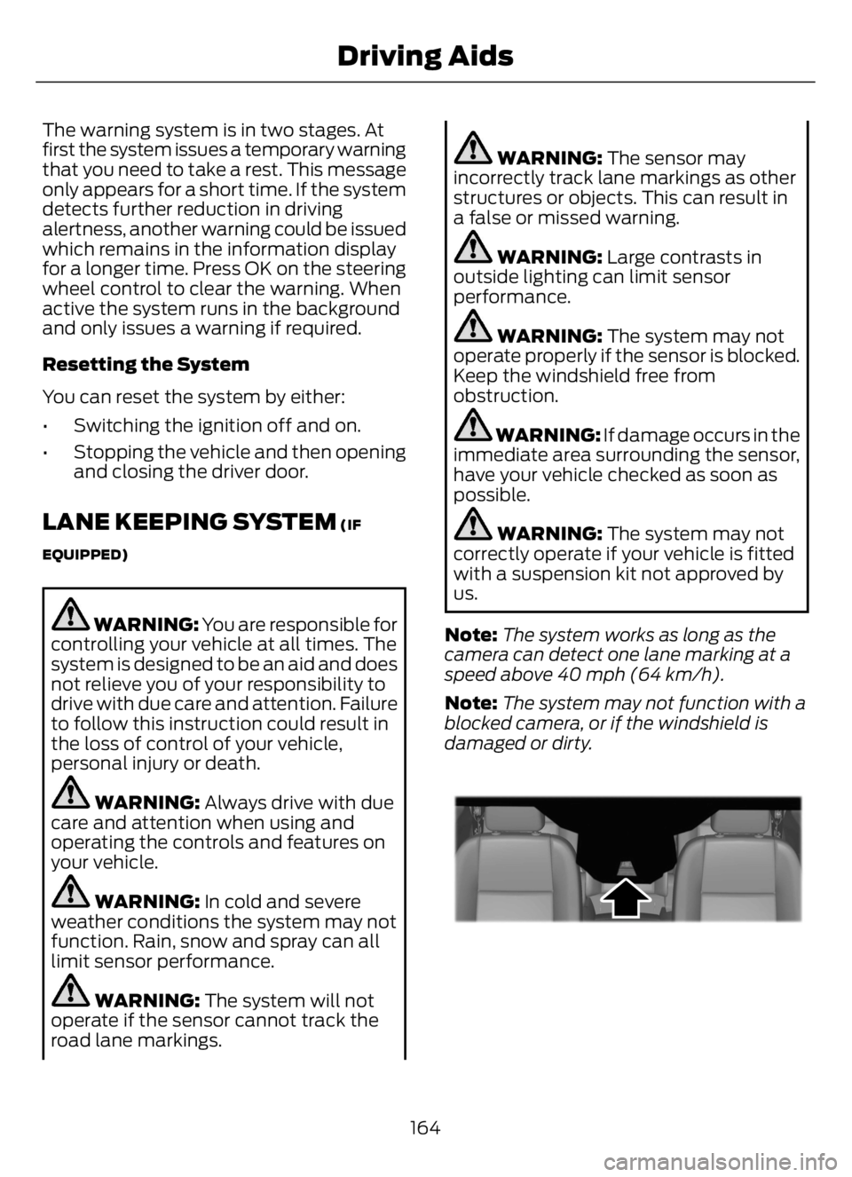 FORD F650/750 2023 Owners Manual The warning system is in two stages. At
first the system issues a temporary warning
that you need to take a rest. This message
only appears for a short time. If the system
detects further reduction in FORD F650/750 2023 Owners Manual The warning system is in two stages. At
first the system issues a temporary warning
that you need to take a rest. This message
only appears for a short time. If the system
detects further reduction in