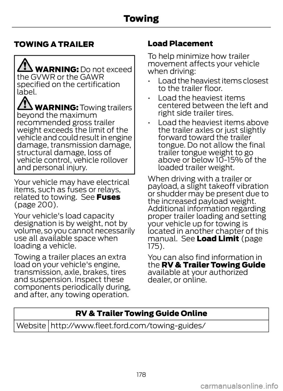 FORD F650/750 2023 Owners Manual TOWING A TRAILER
WARNING: Do not exceed
the GVWR or the GAWR
specified on the certification
label.
WARNING: Towing trailers
beyond the maximum
recommended gross trailer
weight exceeds the limit of the FORD F650/750 2023 Owners Manual TOWING A TRAILER
WARNING: Do not exceed
the GVWR or the GAWR
specified on the certification
label.
WARNING: Towing trailers
beyond the maximum
recommended gross trailer
weight exceeds the limit of the