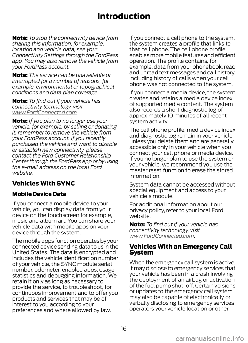 FORD F650/750 2023  Owners Manual Note:To stop the connectivity device from
sharing this information, for example,
location and vehicle data, see your
Connectivity Settings through the FordPass
app. You may also remove the vehicle fro