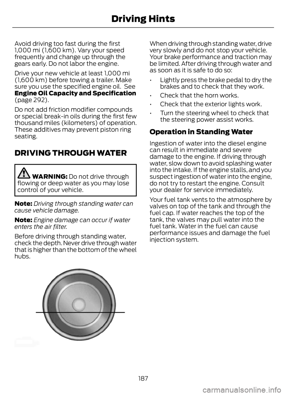 FORD F650/750 2023 User Guide Avoid driving too fast during the first
1,000 mi (1,600 km). Vary your speed
frequently and change up through the
gears early. Do not labor the engine.
Drive your new vehicle at least 1,000 mi
(1,600 FORD F650/750 2023 User Guide Avoid driving too fast during the first
1,000 mi (1,600 km). Vary your speed
frequently and change up through the
gears early. Do not labor the engine.
Drive your new vehicle at least 1,000 mi
(1,600