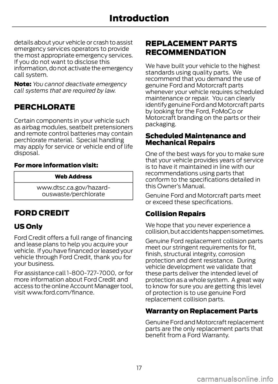 FORD F650/750 2023 Owners Manual details about your vehicle or crash to assist
emergency services operators to provide
the most appropriate emergency services.
If you do not want to disclose this
information, do not activate the emer FORD F650/750 2023 Owners Manual details about your vehicle or crash to assist
emergency services operators to provide
the most appropriate emergency services.
If you do not want to disclose this
information, do not activate the emer