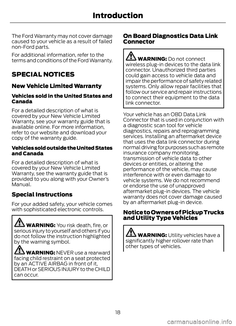FORD F650/750 2023 Owners Manual The Ford Warranty may not cover damage
caused to your vehicle as a result of failed
non-Ford parts.
For additional information, refer to the
terms and conditions of the Ford Warranty.
SPECIAL NOTICES
FORD F650/750 2023 Owners Manual The Ford Warranty may not cover damage
caused to your vehicle as a result of failed
non-Ford parts.
For additional information, refer to the
terms and conditions of the Ford Warranty.
SPECIAL NOTICES