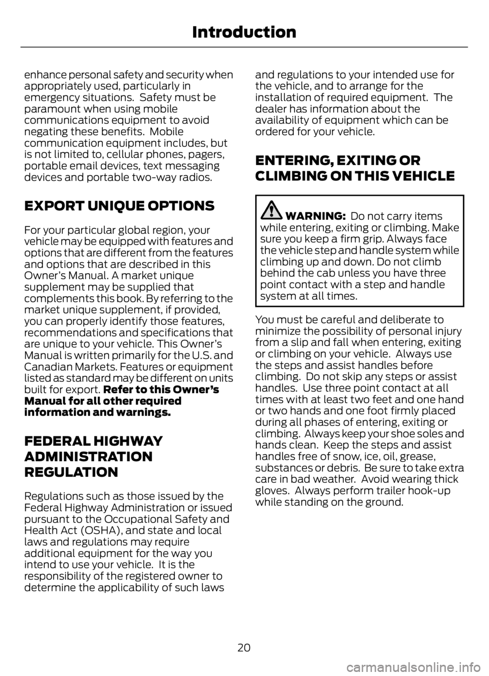 FORD F650/750 2023 Owners Manual enhance personal safety and security when
appropriately used, particularly in
emergency situations. Safety must be
paramount when using mobile
communications equipment to avoid
negating these benefit FORD F650/750 2023 Owners Manual enhance personal safety and security when
appropriately used, particularly in
emergency situations. Safety must be
paramount when using mobile
communications equipment to avoid
negating these benefit
