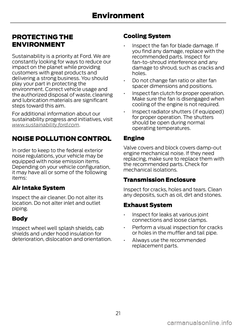 FORD F650/750 2023 Owners Manual PROTECTING THE
ENVIRONMENT
Sustainability is a priority at Ford. We are
constantly looking for ways to reduce our
impact on the planet while providing
customers with great products and
delivering a st FORD F650/750 2023 Owners Manual PROTECTING THE
ENVIRONMENT
Sustainability is a priority at Ford. We are
constantly looking for ways to reduce our
impact on the planet while providing
customers with great products and
delivering a st