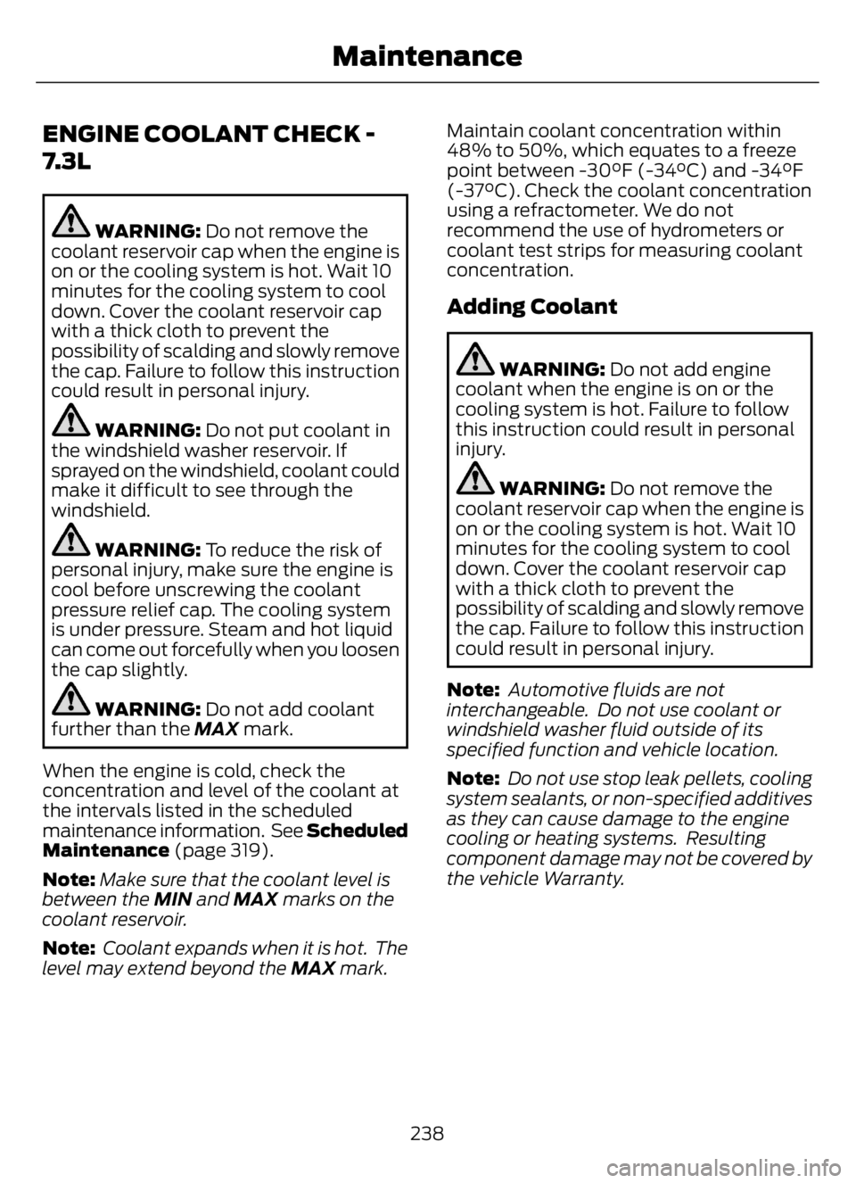 FORD F650/750 2023 User Guide ENGINE COOLANT CHECK -
7.3L
WARNING: Do not remove the
coolant reservoir cap when the engine is
on or the cooling system is hot. Wait 10
minutes for the cooling system to cool
down. Cover the coolant FORD F650/750 2023 User Guide ENGINE COOLANT CHECK -
7.3L
WARNING: Do not remove the
coolant reservoir cap when the engine is
on or the cooling system is hot. Wait 10
minutes for the cooling system to cool
down. Cover the coolant