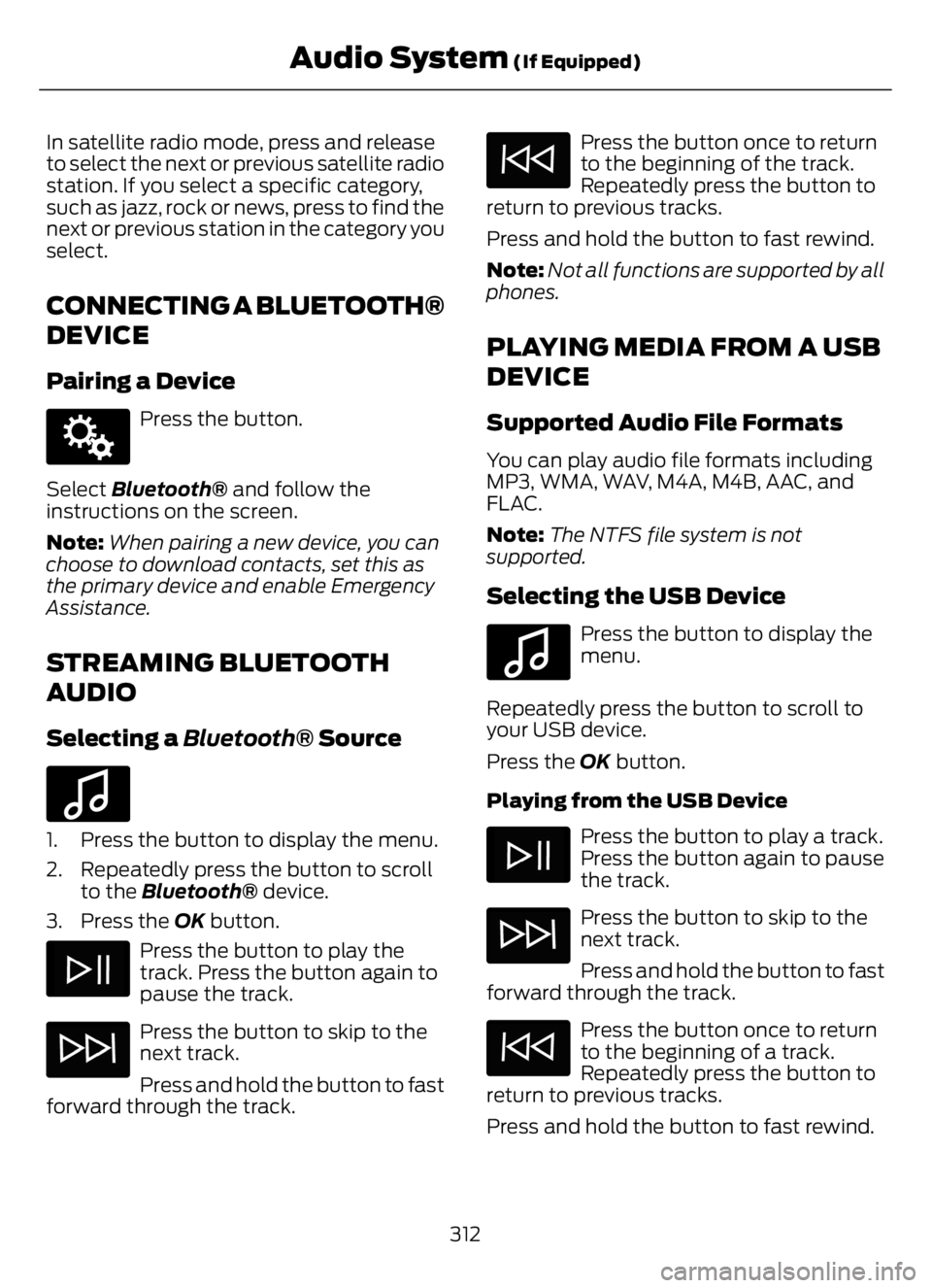 FORD F650/750 2023  Owners Manual In satellite radio mode, press and release
to select the next or previous satellite radio
station. If you select a specific category,
such as jazz, rock or news, press to find the
next or previous sta