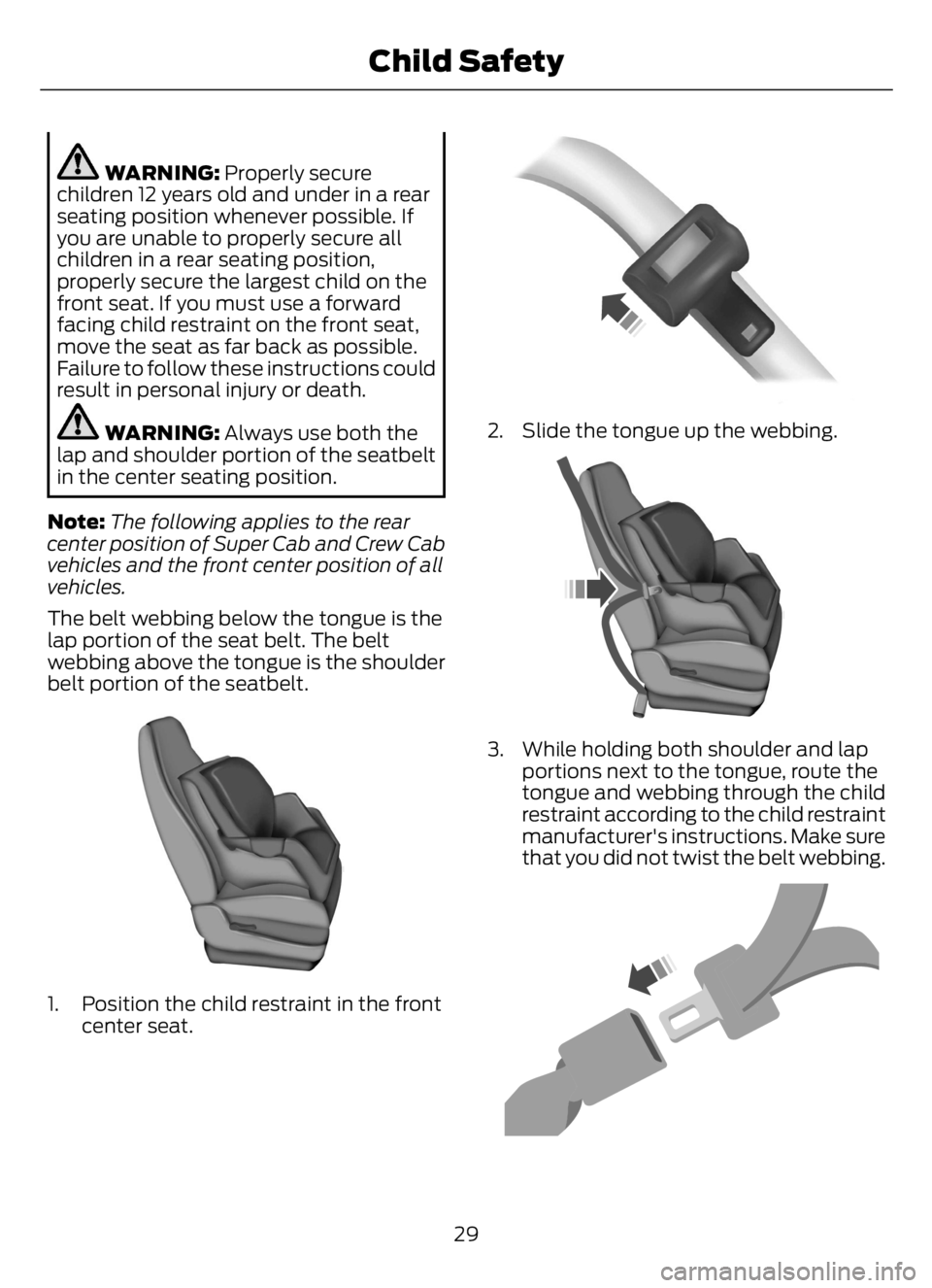 FORD F650/750 2023 Owners Guide WARNING: Properly secure
children 12 years old and under in a rear
seating position whenever possible. If
you are unable to properly secure all
children in a rear seating position,
properly secure the FORD F650/750 2023 Owners Guide WARNING: Properly secure
children 12 years old and under in a rear
seating position whenever possible. If
you are unable to properly secure all
children in a rear seating position,
properly secure the