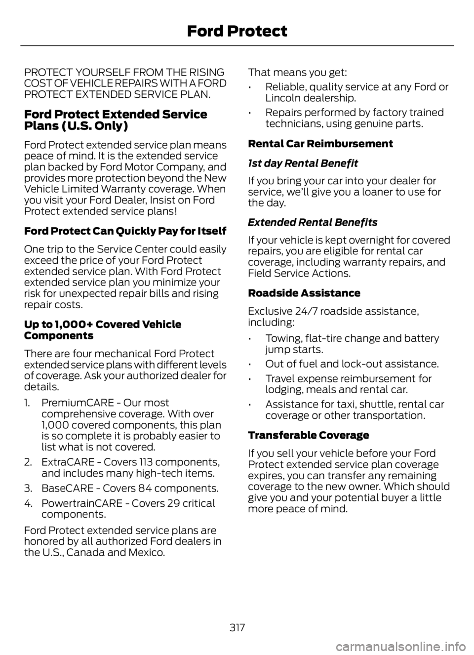 FORD F650/750 2023 Owners Manual PROTECT YOURSELF FROM THE RISING
COST OF VEHICLE REPAIRS WITH A FORD
PROTECT EXTENDED SERVICE PLAN.
Ford Protect Extended Service
Plans (U.S. Only)
Ford Protect extended service plan means
peace of mi FORD F650/750 2023 Owners Manual PROTECT YOURSELF FROM THE RISING
COST OF VEHICLE REPAIRS WITH A FORD
PROTECT EXTENDED SERVICE PLAN.
Ford Protect Extended Service
Plans (U.S. Only)
Ford Protect extended service plan means
peace of mi