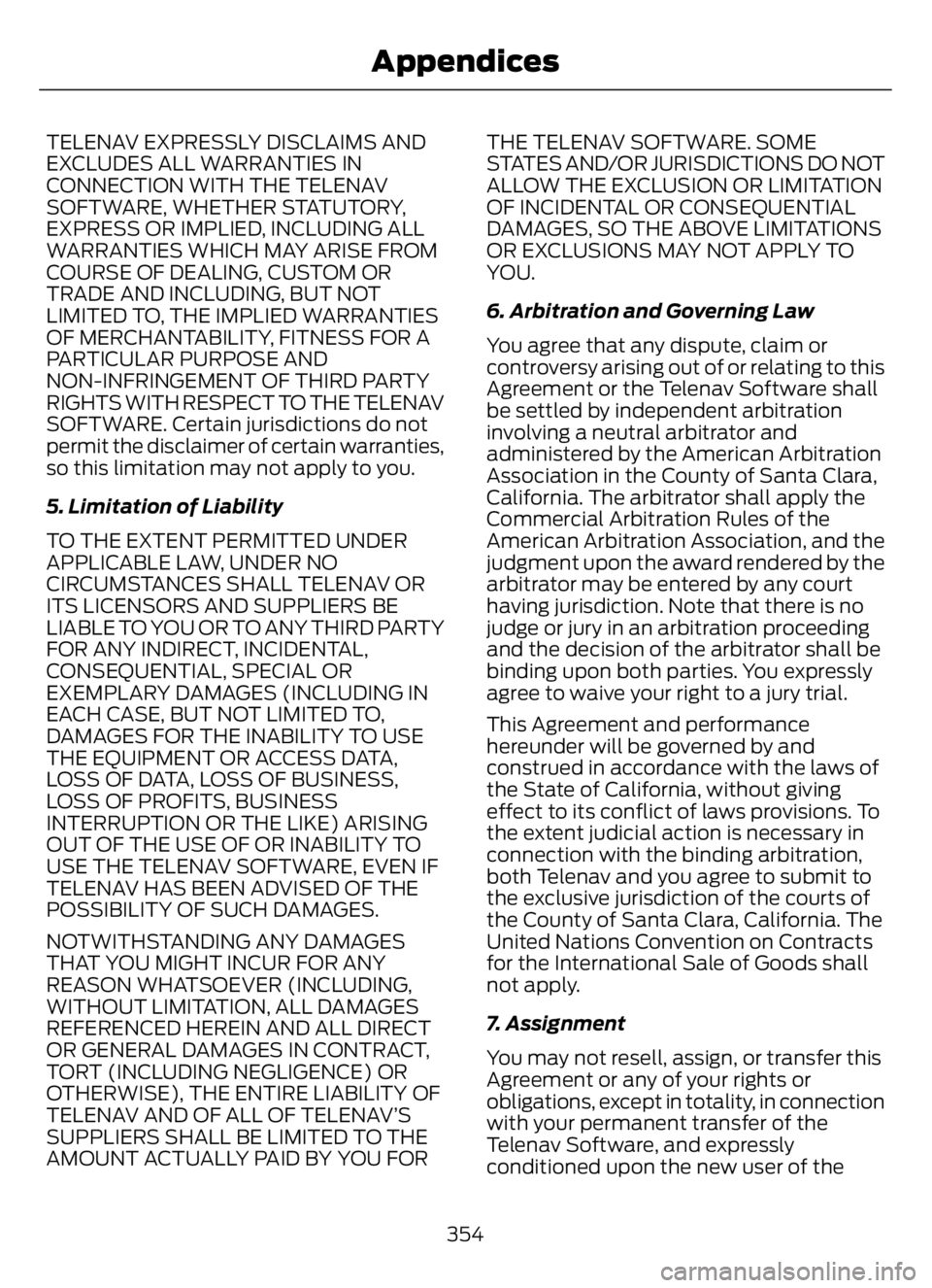 FORD F650/750 2023 Owners Manual TELENAV EXPRESSLY DISCLAIMS AND
EXCLUDES ALL WARRANTIES IN
CONNECTION WITH THE TELENAV
SOFTWARE, WHETHER STATUTORY,
EXPRESS OR IMPLIED, INCLUDING ALL
WARRANTIES WHICH MAY ARISE FROM
COURSE OF DEALING, FORD F650/750 2023 Owners Manual TELENAV EXPRESSLY DISCLAIMS AND
EXCLUDES ALL WARRANTIES IN
CONNECTION WITH THE TELENAV
SOFTWARE, WHETHER STATUTORY,
EXPRESS OR IMPLIED, INCLUDING ALL
WARRANTIES WHICH MAY ARISE FROM
COURSE OF DEALING,