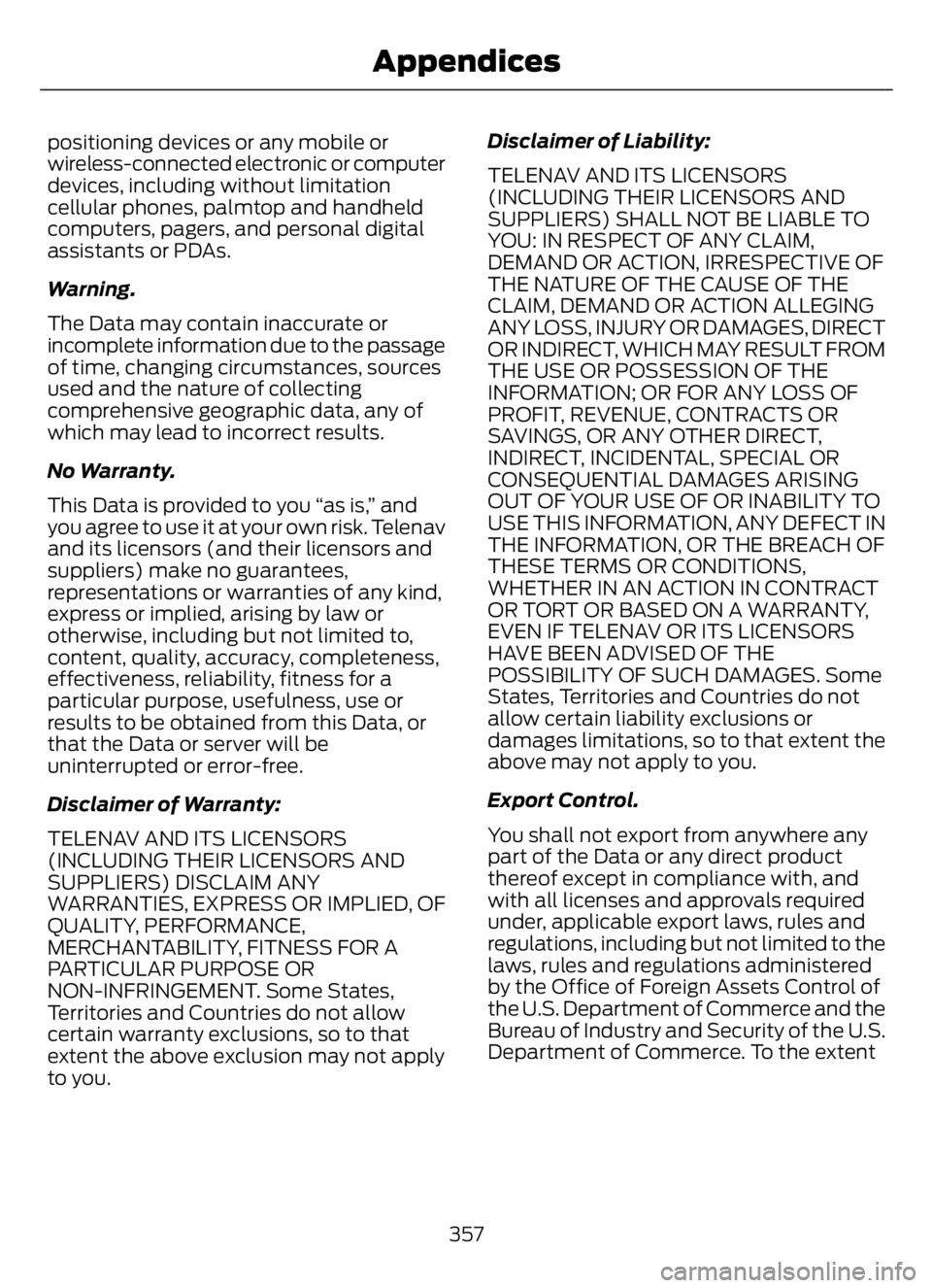 FORD F650/750 2023 Owners Manual positioning devices or any mobile or
wireless-connected electronic or computer
devices, including without limitation
cellular phones, palmtop and handheld
computers, pagers, and personal digital
assis FORD F650/750 2023 Owners Manual positioning devices or any mobile or
wireless-connected electronic or computer
devices, including without limitation
cellular phones, palmtop and handheld
computers, pagers, and personal digital
assis