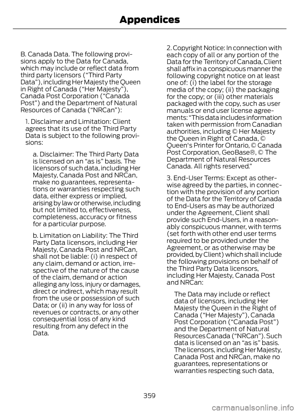 FORD F650/750 2023 Owners Manual B. Canada Data. The following provi-
sions apply to the Data for Canada,
which may include or reflect data from
third party licensors (“Third Party
Data”), including Her Majesty the Queen
in Right FORD F650/750 2023 Owners Manual B. Canada Data. The following provi-
sions apply to the Data for Canada,
which may include or reflect data from
third party licensors (“Third Party
Data”), including Her Majesty the Queen
in Right