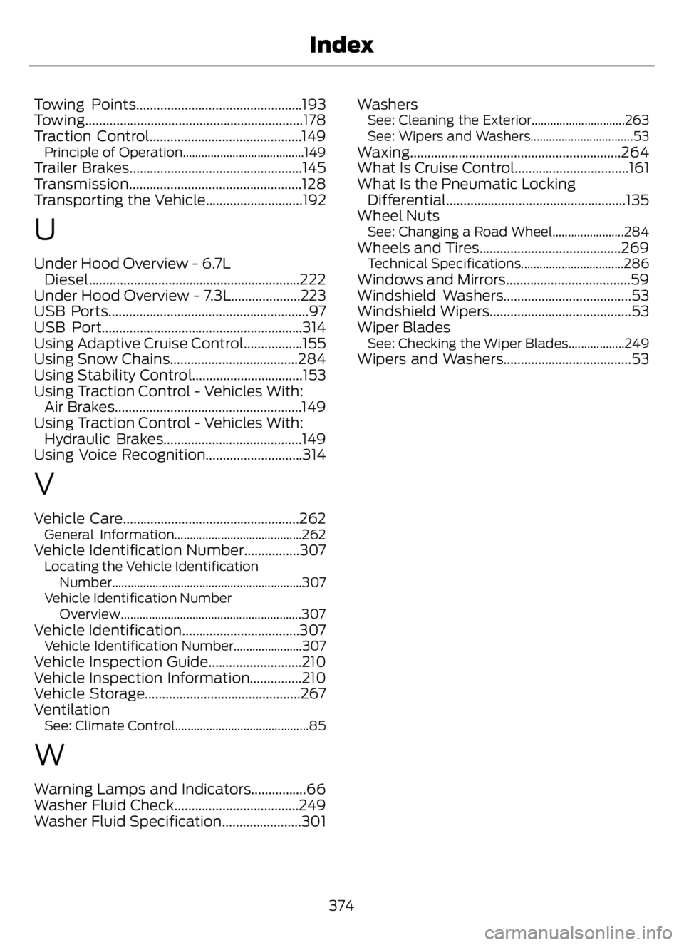 FORD F650/750 2023 Owners Manual Towing Points................................................193
Towing...............................................................178
Traction Control............................................14 FORD F650/750 2023 Owners Manual Towing Points................................................193
Towing...............................................................178
Traction Control............................................14