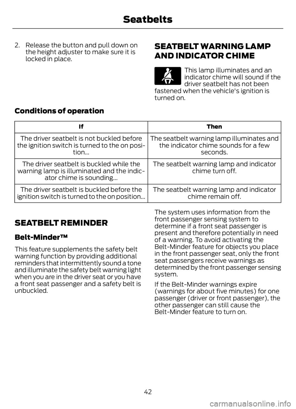 FORD F650/750 2023 Service Manual 2. Release the button and pull down on
the height adjuster to make sure it is
locked in place.SEATBELT WARNING LAMP
AND INDICATOR CHIME
E71880
This lamp illuminates and an
indicator chime will sound i FORD F650/750 2023 Service Manual 2. Release the button and pull down on
the height adjuster to make sure it is
locked in place.SEATBELT WARNING LAMP
AND INDICATOR CHIME
E71880
This lamp illuminates and an
indicator chime will sound i