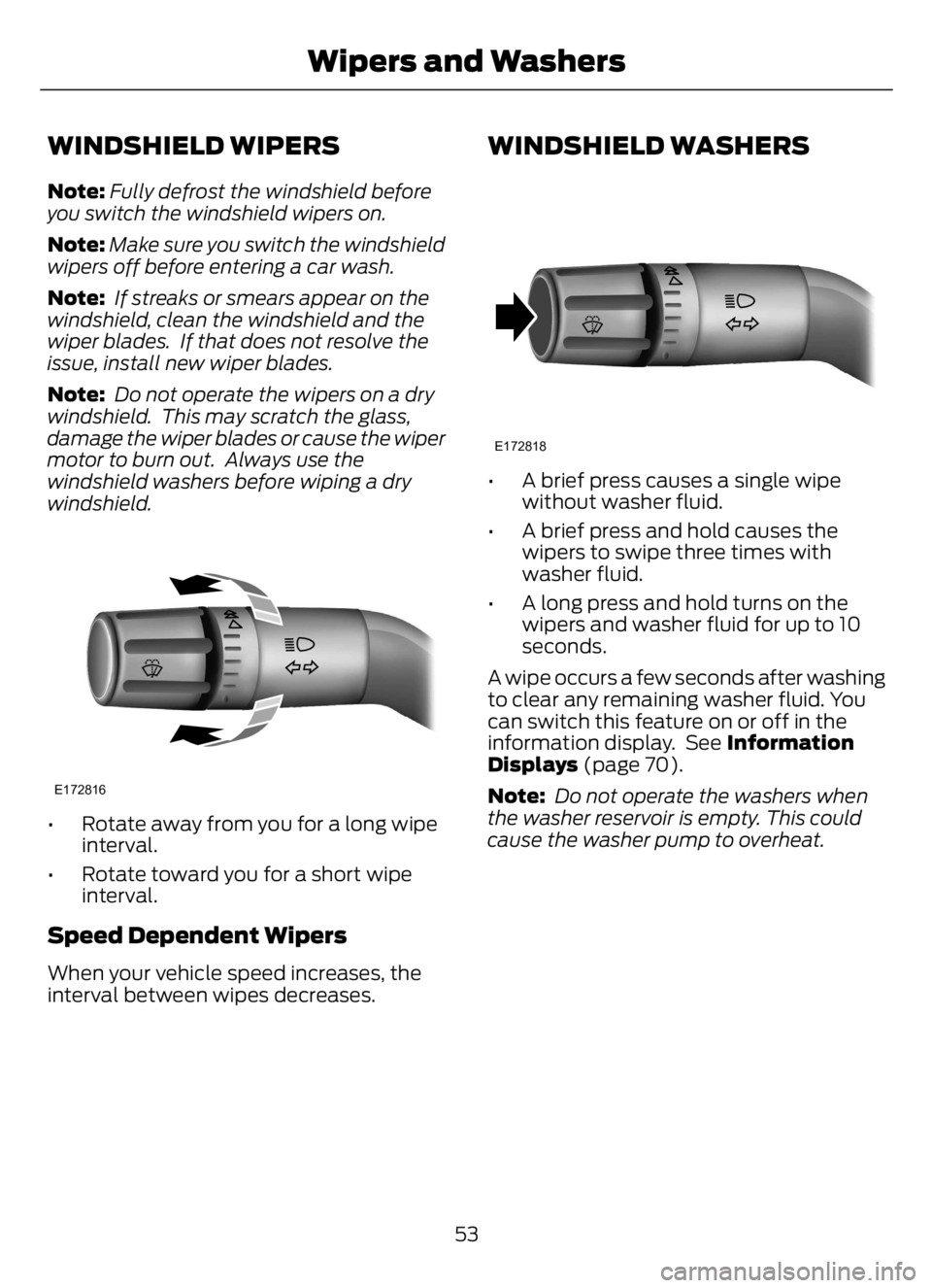 FORD F650/750 2023 Workshop Manual WINDSHIELD WIPERS
Note:Fully defrost the windshield before
you switch the windshield wipers on.
Note:Make sure you switch the windshield
wipers off before entering a car wash.
Note: If streaks or smea FORD F650/750 2023 Workshop Manual WINDSHIELD WIPERS
Note:Fully defrost the windshield before
you switch the windshield wipers on.
Note:Make sure you switch the windshield
wipers off before entering a car wash.
Note: If streaks or smea