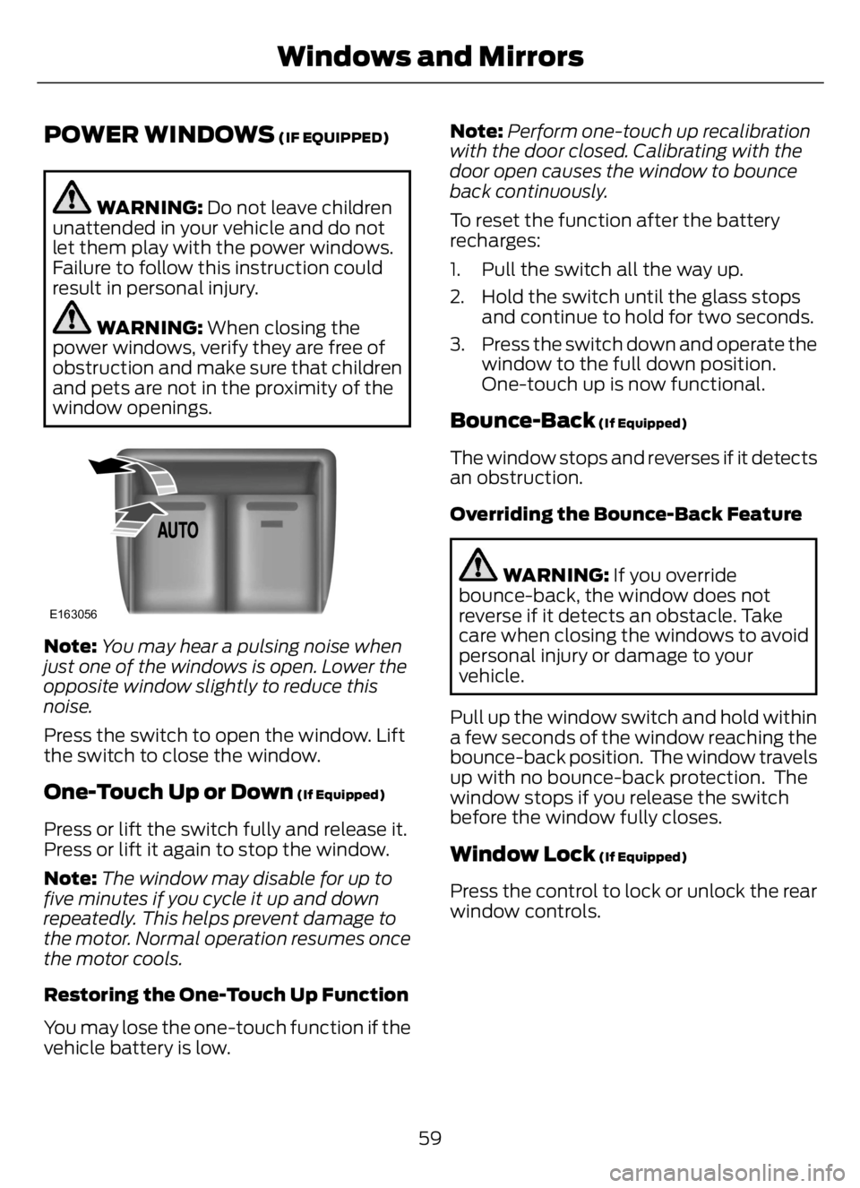 FORD F650/750 2023 Repair Manual POWER WINDOWS (IF EQUIPPED)
WARNING: Do not leave children
unattended in your vehicle and do not
let them play with the power windows.
Failure to follow this instruction could
result in personal injur FORD F650/750 2023 Repair Manual POWER WINDOWS (IF EQUIPPED)
WARNING: Do not leave children
unattended in your vehicle and do not
let them play with the power windows.
Failure to follow this instruction could
result in personal injur
