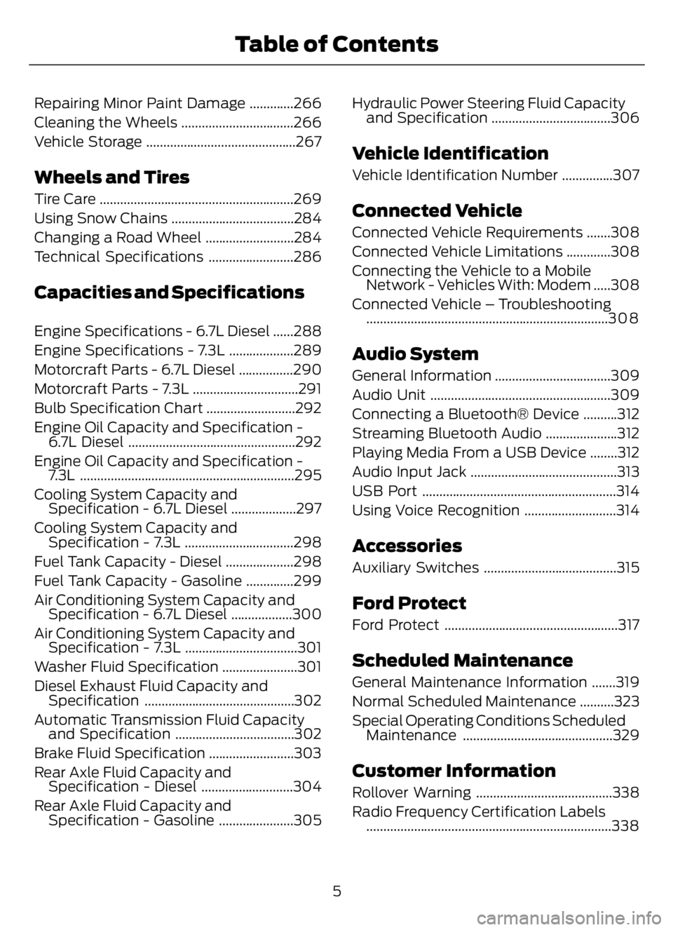 FORD F650/750 2023 Owners Manual Repairing Minor Paint Damage .............266
Cleaning the Wheels .................................266
Vehicle Storage ............................................267
Wheels and Tires
Tire Care ...... FORD F650/750 2023 Owners Manual Repairing Minor Paint Damage .............266
Cleaning the Wheels .................................266
Vehicle Storage ............................................267
Wheels and Tires
Tire Care ......