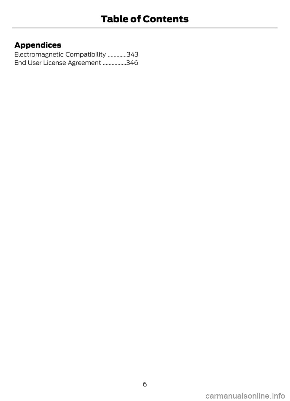 FORD F650/750 2023 Owners Manual Appendices
Electromagnetic Compatibility .............343
End User License Agreement ................346
6
Table of Contents FORD F650/750 2023 Owners Manual Appendices
Electromagnetic Compatibility .............343
End User License Agreement ................346
6
Table of Contents