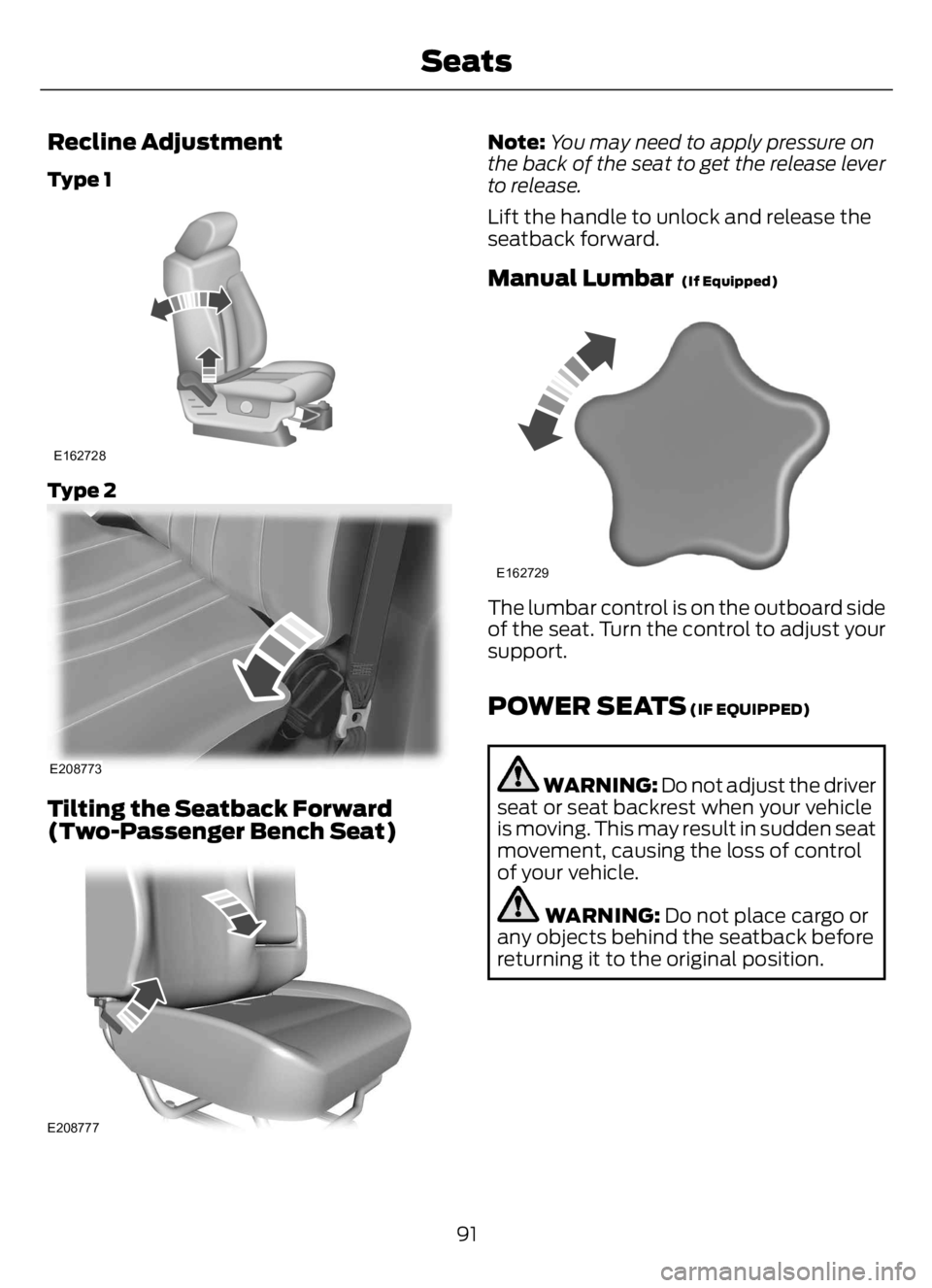 FORD F650/750 2023  Owners Manual Recline Adjustment
Type 1
E162728
Type 2
E208773
Tilting the Seatback Forward
(Two-Passenger Bench Seat)
E208777
Note:You may need to apply pressure on
the back of the seat to get the release lever
to
