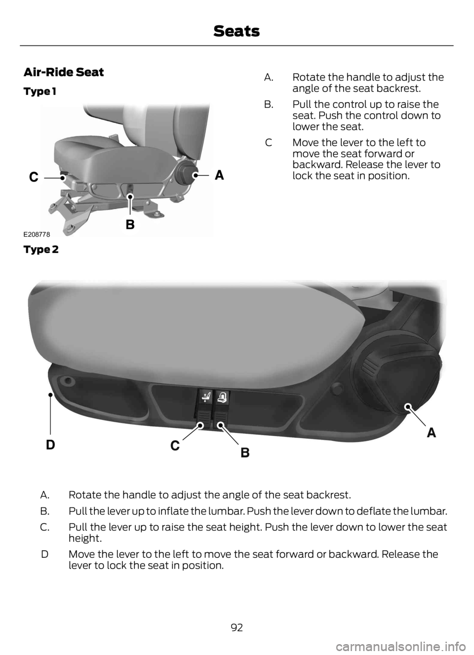 FORD F650/750 2023  Owners Manual Air-Ride Seat
Type 1
E208778
Rotate the handle to adjust the
angle of the seat backrest. A.
Pull the control up to raise the
seat. Push the control down to
lower the seat. B.
Move the lever to the lef