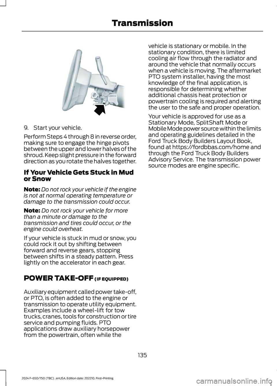 FORD F650/750 2024 User Guide 9.Start your vehicle.
Perform Steps 4 through 8 in reverse order,making sure to engage the hinge pivotsbetween the upper and lower halves of theshroud. Keep slight pressure in the forwarddirection as FORD F650/750 2024 User Guide 9.Start your vehicle.
Perform Steps 4 through 8 in reverse order,making sure to engage the hinge pivotsbetween the upper and lower halves of theshroud. Keep slight pressure in the forwarddirection as