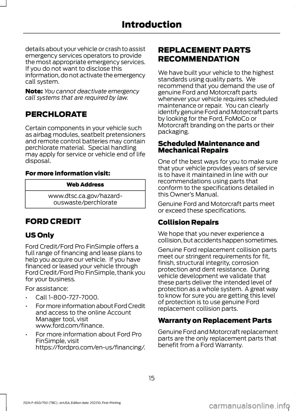 FORD F650/750 2024 User Guide details about your vehicle or crash to assistemergency services operators to providethe most appropriate emergency services.If you do not want to disclose thisinformation, do not activate the emergenc FORD F650/750 2024 User Guide details about your vehicle or crash to assistemergency services operators to providethe most appropriate emergency services.If you do not want to disclose thisinformation, do not activate the emergenc
