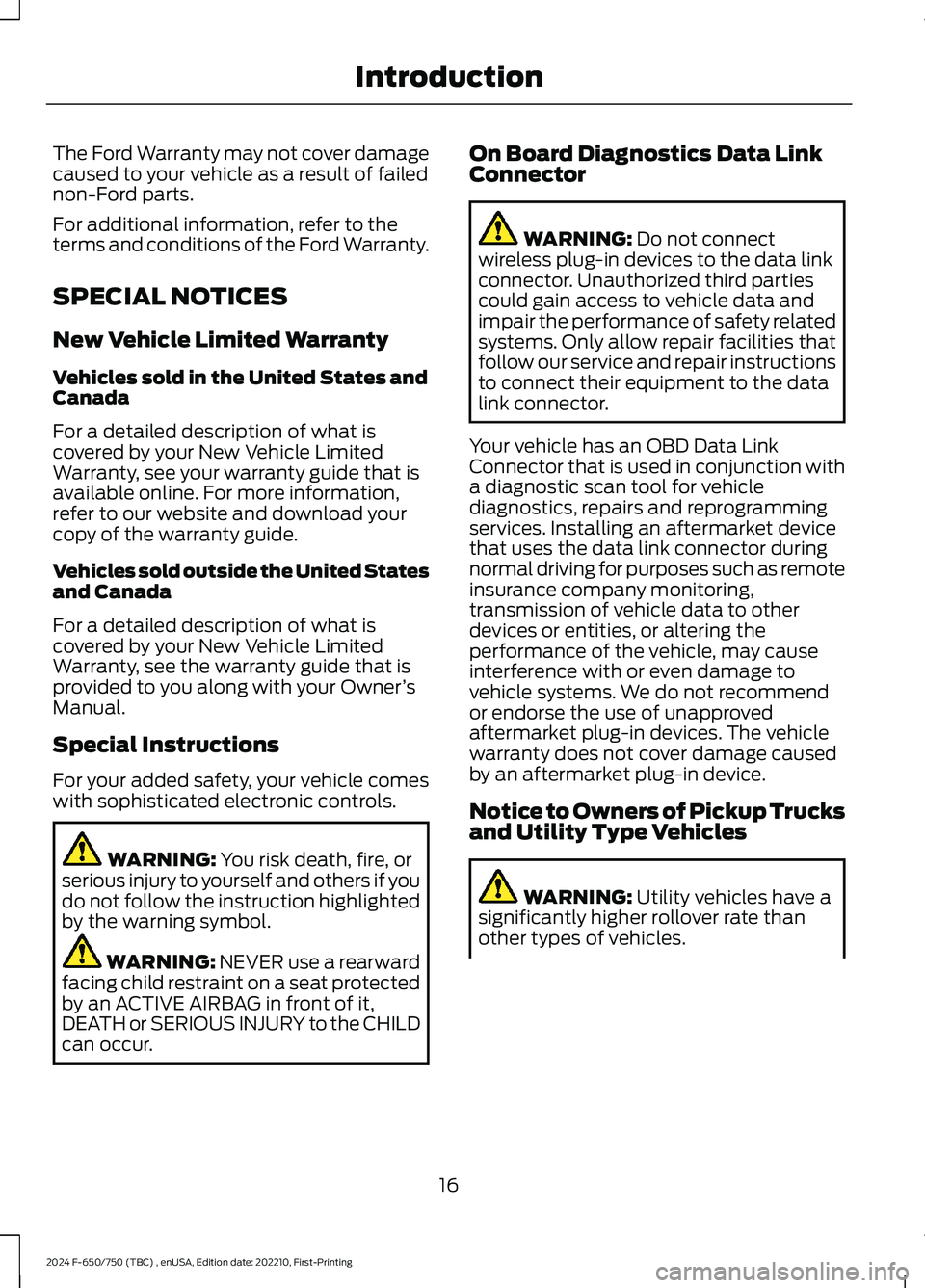 FORD F650/750 2024 Owners Manual The Ford Warranty may not cover damagecaused to your vehicle as a result of failednon-Ford parts.
For additional information, refer to theterms and conditions of the Ford Warranty.
SPECIAL NOTICES
New FORD F650/750 2024 Owners Manual The Ford Warranty may not cover damagecaused to your vehicle as a result of failednon-Ford parts.
For additional information, refer to theterms and conditions of the Ford Warranty.
SPECIAL NOTICES
New