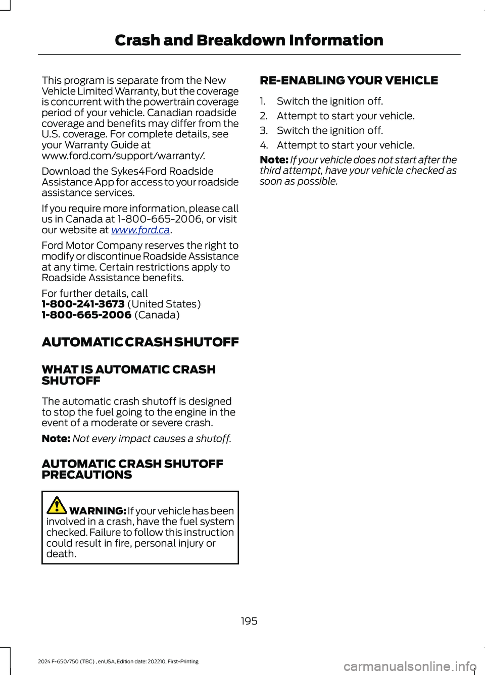 FORD F650/750 2024 Owners Guide This program is separate from the NewVehicle Limited Warranty, but the coverageis concurrent with the powertrain coverageperiod of your vehicle. Canadian roadsidecoverage and benefits may differ from FORD F650/750 2024 Owners Guide This program is separate from the NewVehicle Limited Warranty, but the coverageis concurrent with the powertrain coverageperiod of your vehicle. Canadian roadsidecoverage and benefits may differ from