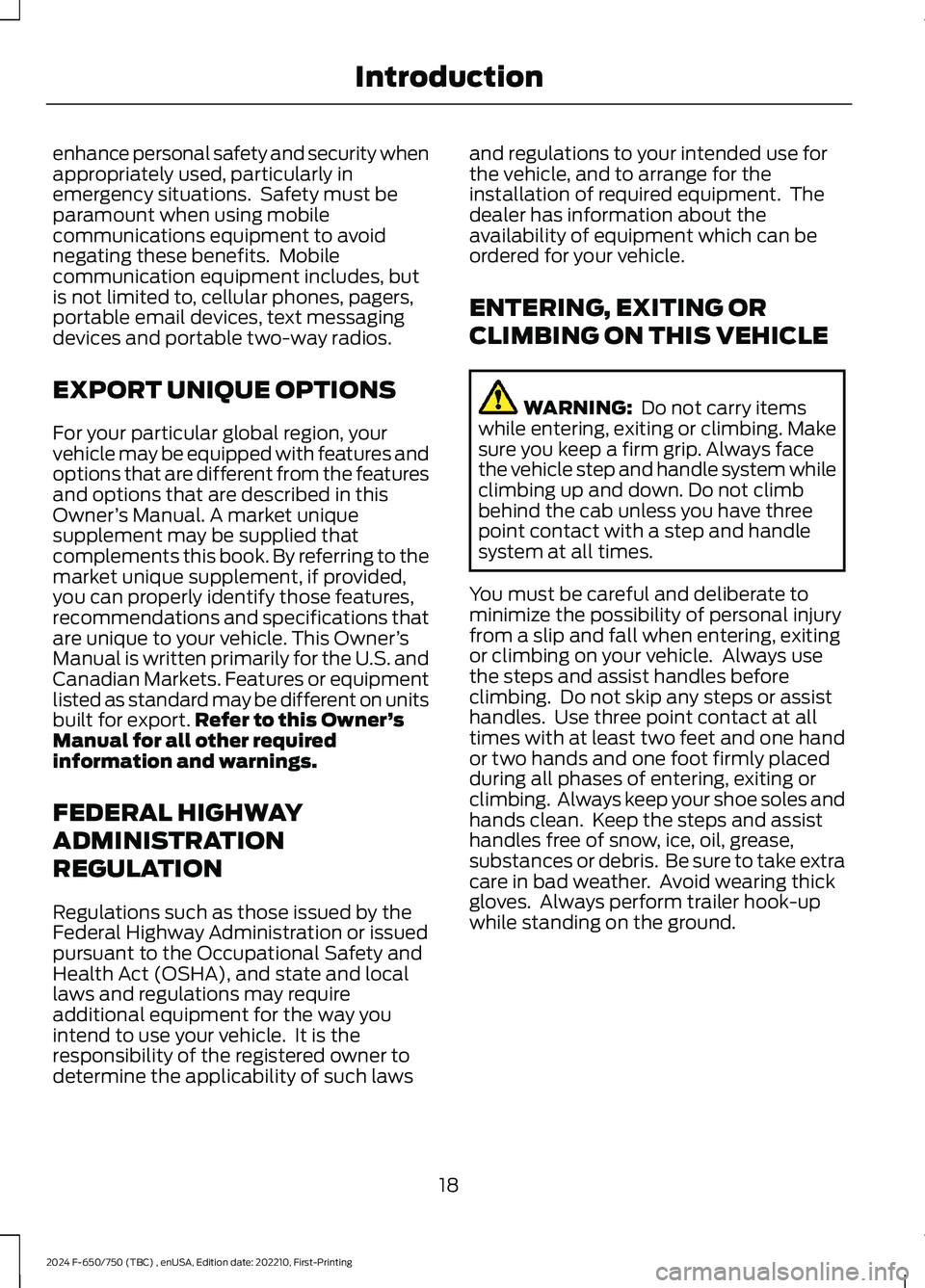 FORD F650/750 2024 Owners Manual enhance personal safety and security whenappropriately used, particularly inemergency situations. Safety must beparamount when using mobilecommunications equipment to avoidnegating these benefits. M FORD F650/750 2024 Owners Manual enhance personal safety and security whenappropriately used, particularly inemergency situations. Safety must beparamount when using mobilecommunications equipment to avoidnegating these benefits. M