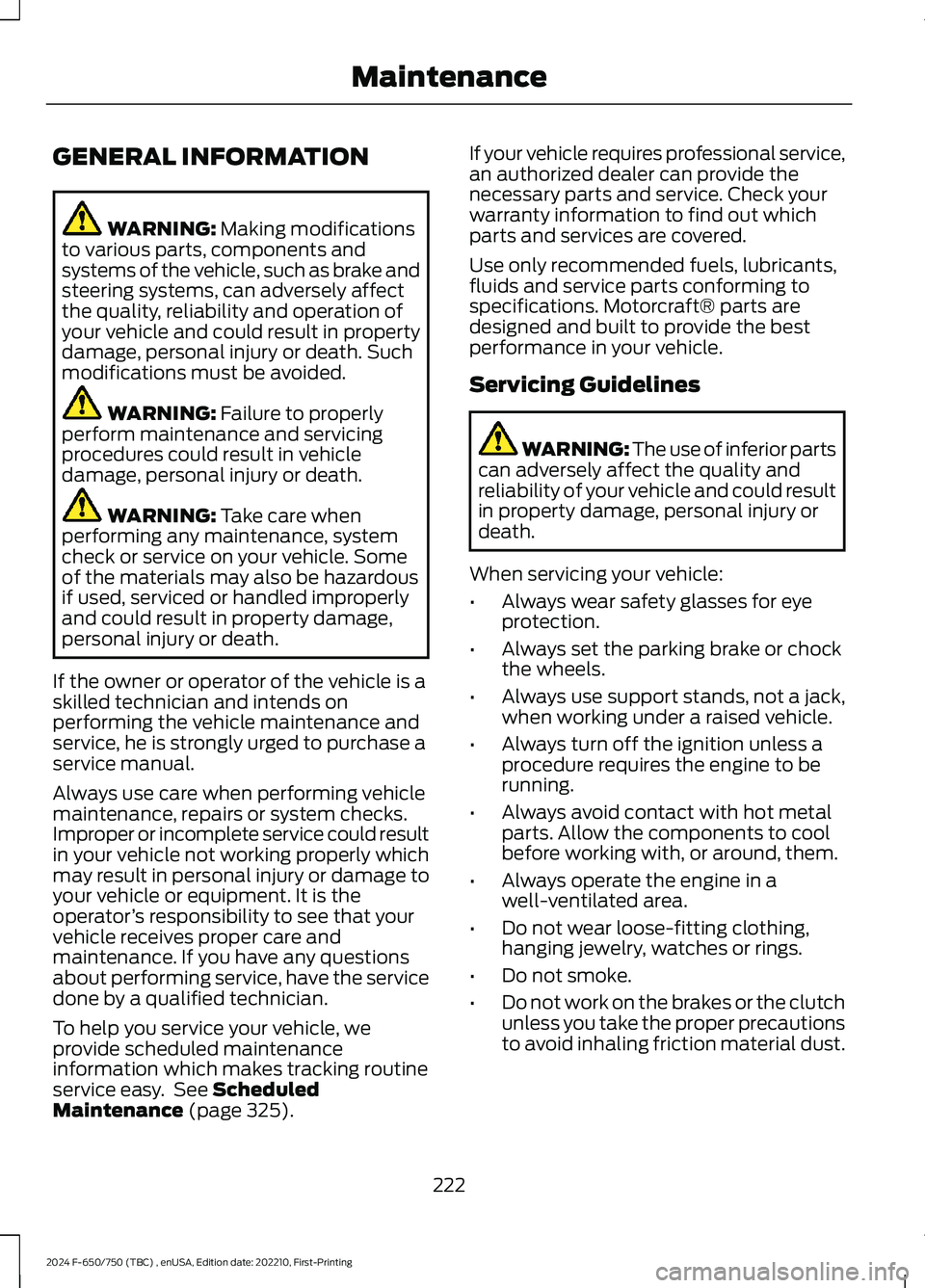 FORD F650/750 2024 Owners Guide GENERAL INFORMATION
WARNING: Making modificationsto various parts, components andsystems of the vehicle, such as brake andsteering systems, can adversely affectthe quality, reliability and operation o FORD F650/750 2024 Owners Guide GENERAL INFORMATION
WARNING: Making modificationsto various parts, components andsystems of the vehicle, such as brake andsteering systems, can adversely affectthe quality, reliability and operation o
