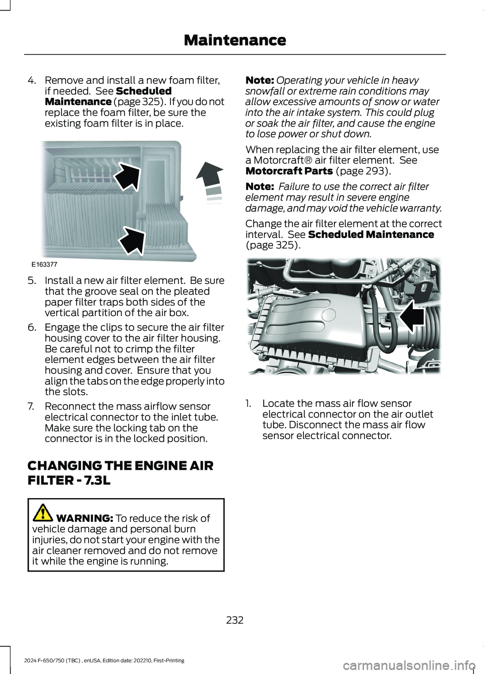 FORD F650/750 2024 Owners Manual 4.Remove and install a new foam filter,if needed. See ScheduledMaintenance (page 325). If you do notreplace the foam filter, be sure theexisting foam filter is in place.
5.Install a new air filter ele FORD F650/750 2024 Owners Manual 4.Remove and install a new foam filter,if needed. See ScheduledMaintenance (page 325). If you do notreplace the foam filter, be sure theexisting foam filter is in place.
5.Install a new air filter ele