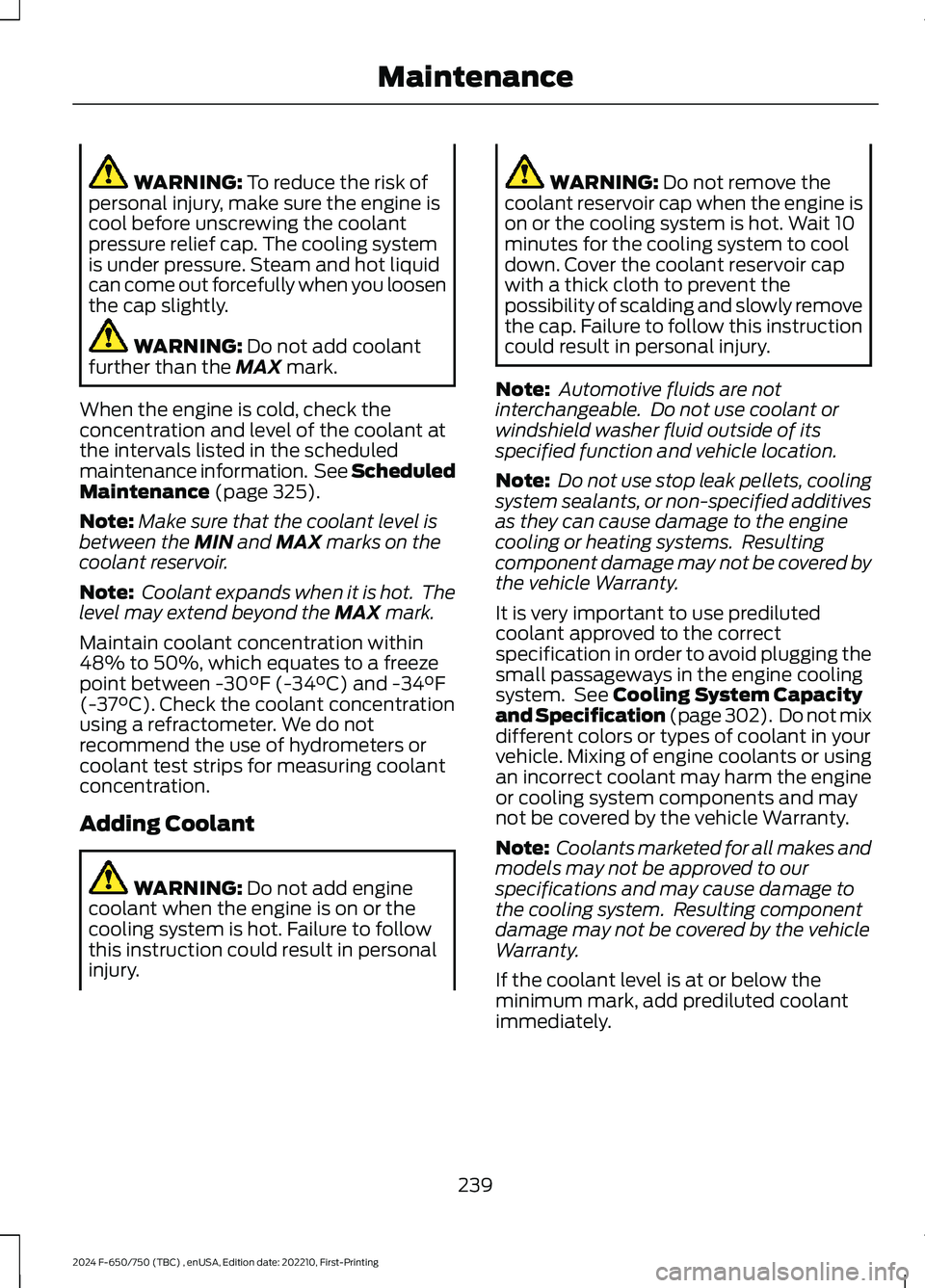 FORD F650/750 2024 Service Manual WARNING: To reduce the risk ofpersonal injury, make sure the engine iscool before unscrewing the coolantpressure relief cap. The cooling systemis under pressure. Steam and hot liquidcan come out force FORD F650/750 2024 Service Manual WARNING: To reduce the risk ofpersonal injury, make sure the engine iscool before unscrewing the coolantpressure relief cap. The cooling systemis under pressure. Steam and hot liquidcan come out force