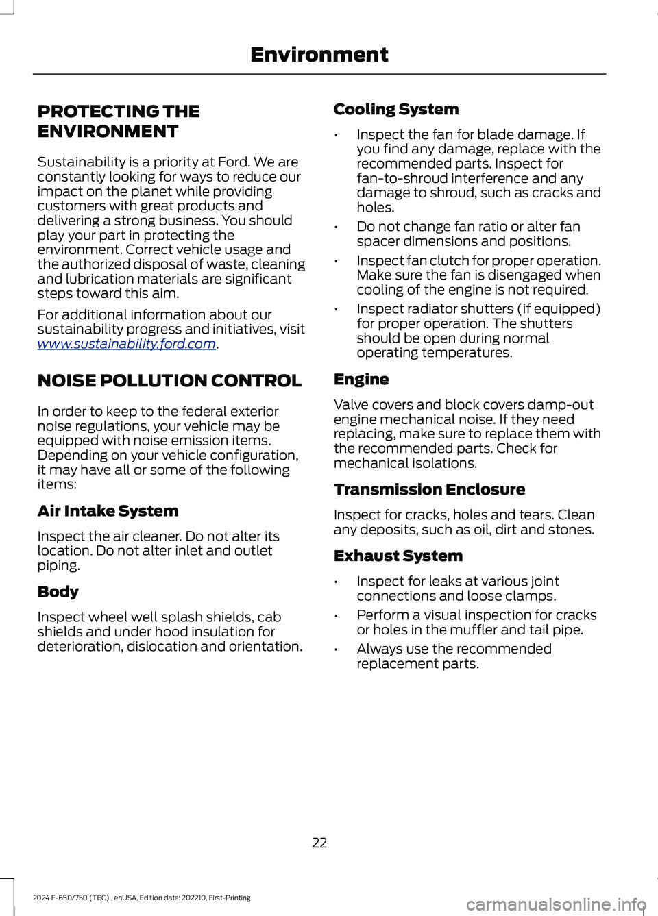 FORD F650/750 2024 Owners Manual PROTECTING THE
ENVIRONMENT
Sustainability is a priority at Ford. We areconstantly looking for ways to reduce ourimpact on the planet while providingcustomers with great products anddelivering a strong FORD F650/750 2024 Owners Manual PROTECTING THE
ENVIRONMENT
Sustainability is a priority at Ford. We areconstantly looking for ways to reduce ourimpact on the planet while providingcustomers with great products anddelivering a strong