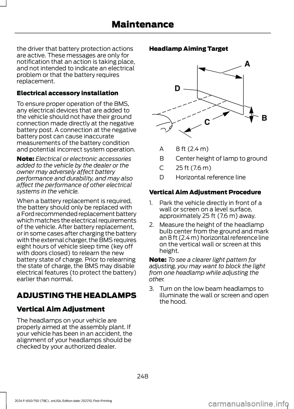 FORD F650/750 2024 User Guide the driver that battery protection actionsare active. These messages are only fornotification that an action is taking place,and not intended to indicate an electricalproblem or that the battery requi FORD F650/750 2024 User Guide the driver that battery protection actionsare active. These messages are only fornotification that an action is taking place,and not intended to indicate an electricalproblem or that the battery requi