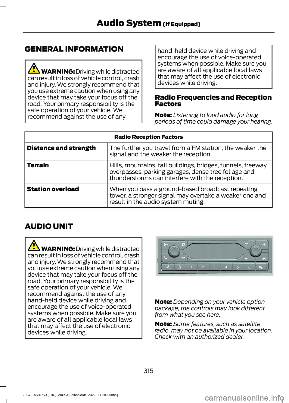 FORD F650/750 2024 Owners Manual GENERAL INFORMATION
WARNING: Driving while distractedcan result in loss of vehicle control, crashand injury. We strongly recommend thatyou use extreme caution when using anydevice that may take your f FORD F650/750 2024 Owners Manual GENERAL INFORMATION
WARNING: Driving while distractedcan result in loss of vehicle control, crashand injury. We strongly recommend thatyou use extreme caution when using anydevice that may take your f