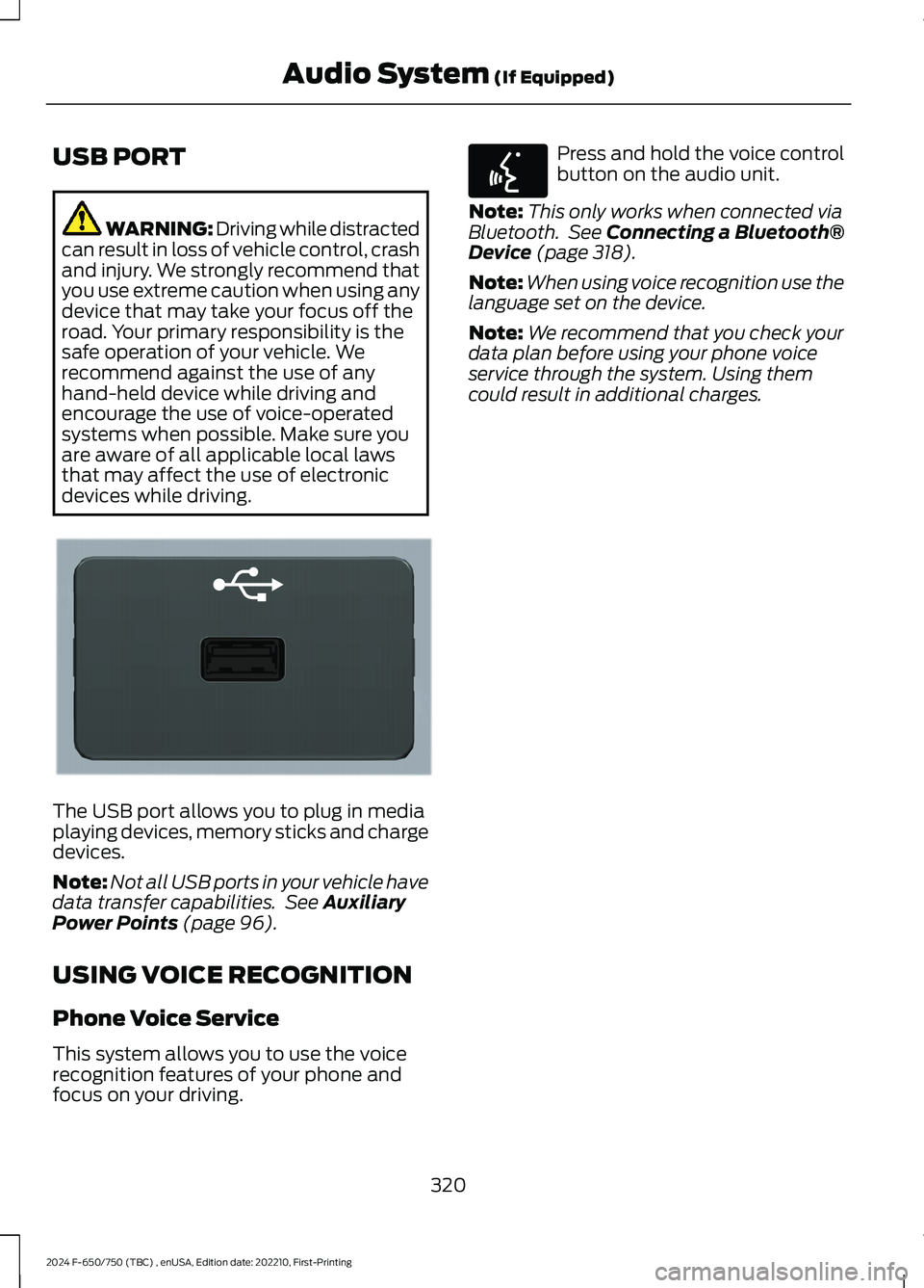 FORD F650/750 2024 Owners Manual USB PORT
WARNING: Driving while distractedcan result in loss of vehicle control, crashand injury. We strongly recommend thatyou use extreme caution when using anydevice that may take your focus off th FORD F650/750 2024 Owners Manual USB PORT
WARNING: Driving while distractedcan result in loss of vehicle control, crashand injury. We strongly recommend thatyou use extreme caution when using anydevice that may take your focus off th