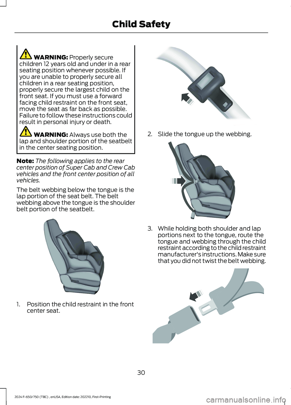FORD F650/750 2024 Owners Guide WARNING: Properly securechildren 12 years old and under in a rearseating position whenever possible. Ifyou are unable to properly secure allchildren in a rear seating position,properly secure the larg FORD F650/750 2024 Owners Guide WARNING: Properly securechildren 12 years old and under in a rearseating position whenever possible. Ifyou are unable to properly secure allchildren in a rear seating position,properly secure the larg