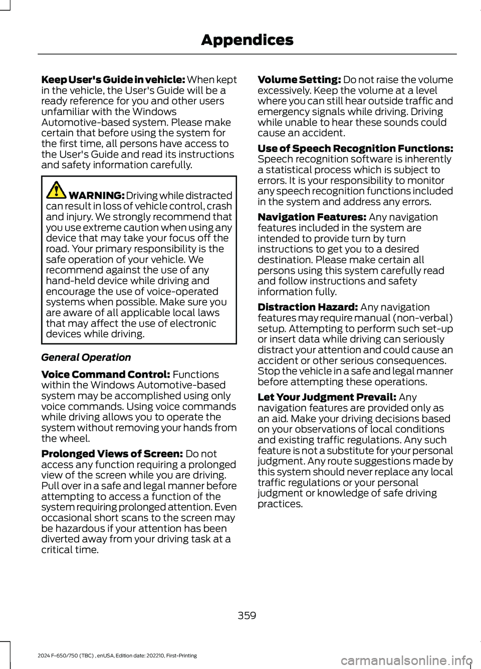 FORD F650/750 2024  Owners Manual Keep User's Guide in vehicle: When keptin the vehicle, the User's Guide will be aready reference for you and other usersunfamiliar with the WindowsAutomotive-based system. Please makecertain t